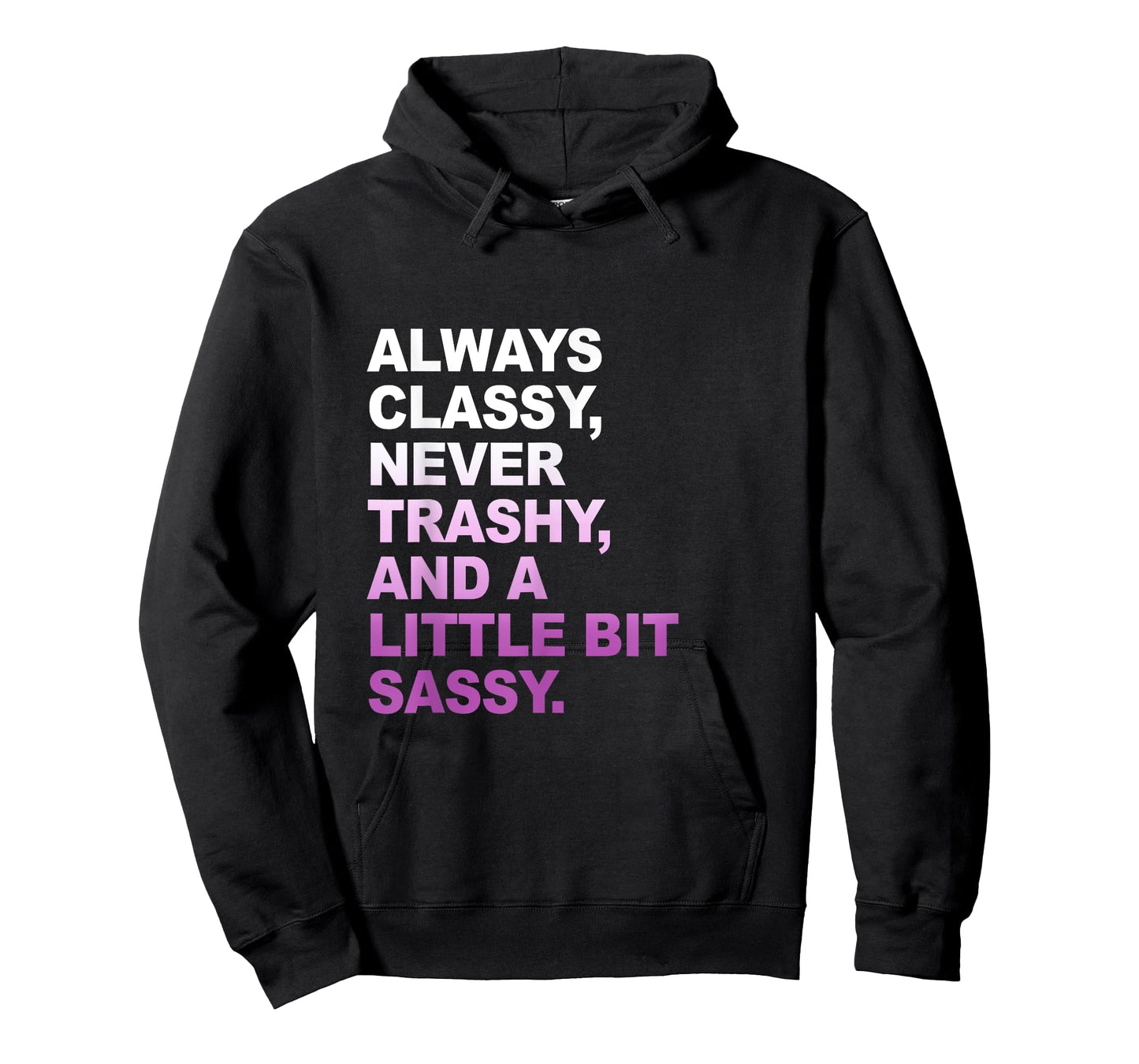 Classy not Trashy A Little Bit Sassy Inspirational Quotes T-Shirt