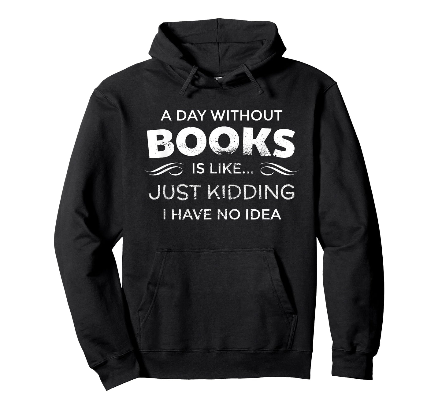 A Day Without Books Is Like - Funny Book Lover T Shirt T-Shirt