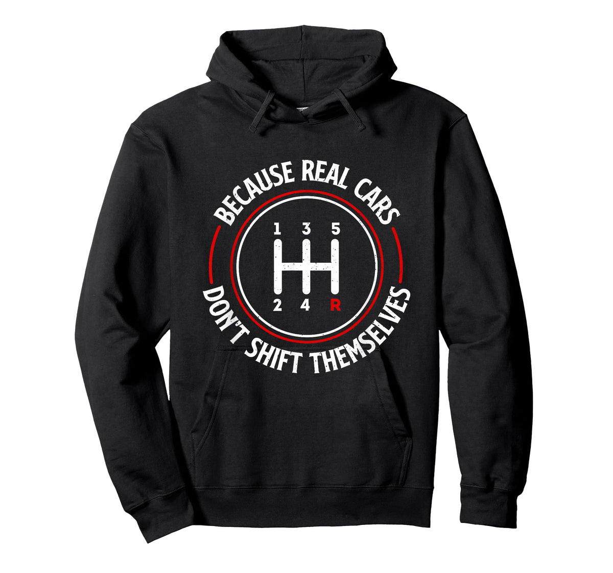 Because Real Cars Don't Shift Themselves - Race Car Lover T-Shirt