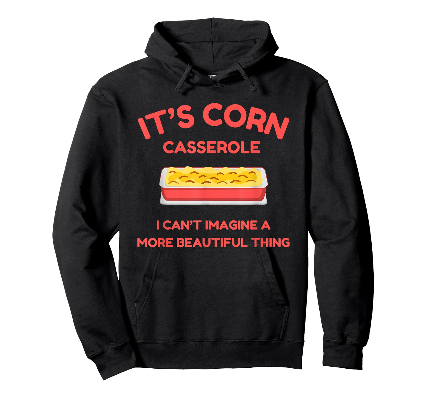 It’s Corn Casserole- Funny Thanksgiving Christmas Shirt T-Shirt