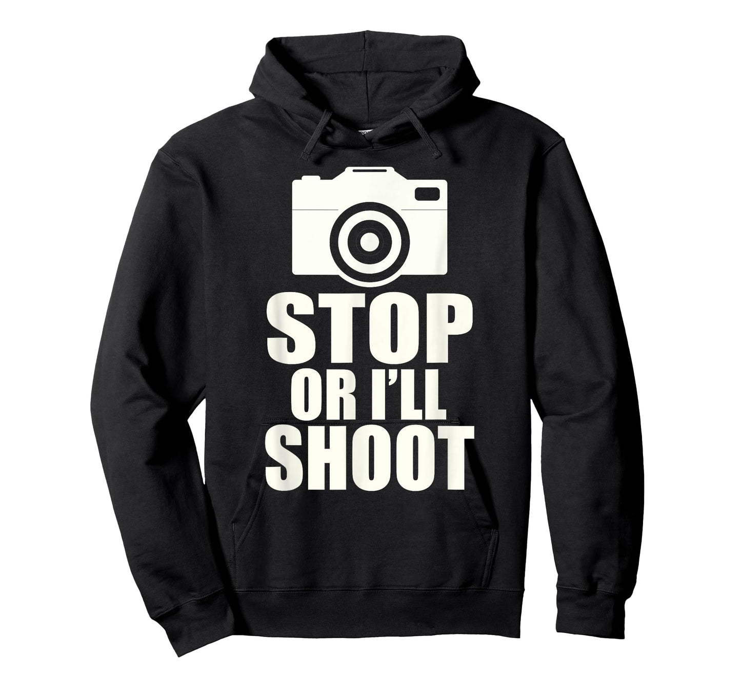 Stop or I'll Shoot: Funny Photographer Gift T-Shirt