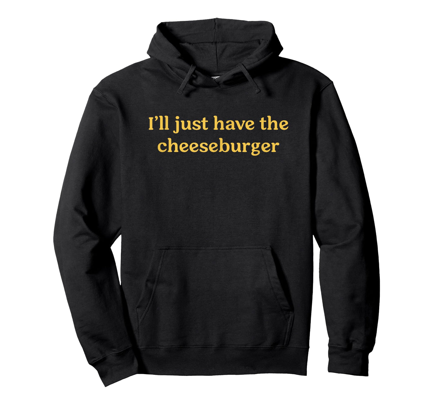 I'll Just Have The Cheeseburger Funny Food Saying T-Shirt