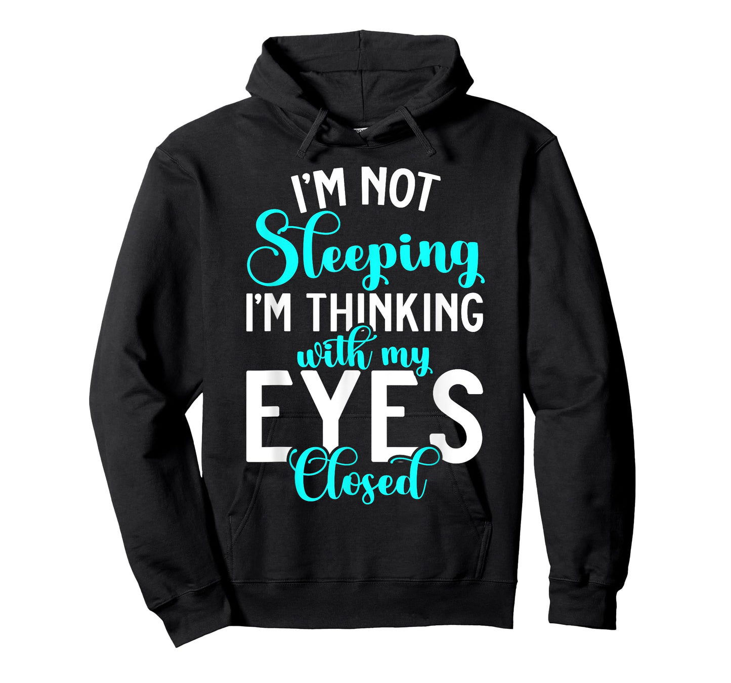 Im not Sleeping im thinking with my Eyes closed Sleep T-Shirt