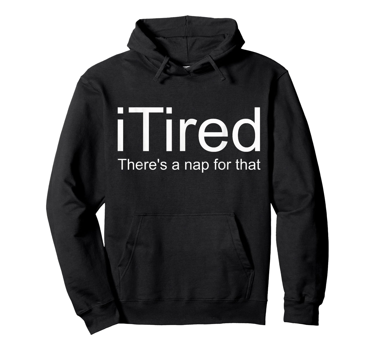 i Tired There's A Nap For That T-Shirt