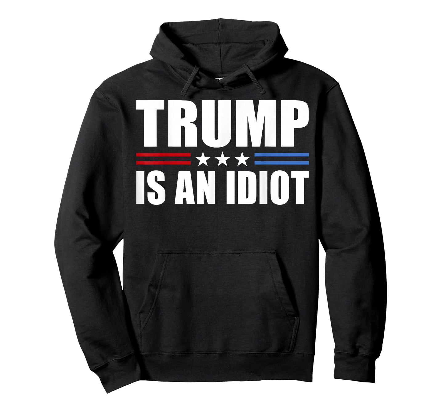 Trump Is An Idiot Red White Blue Anti Trump Is An Idiot T-Shirt
