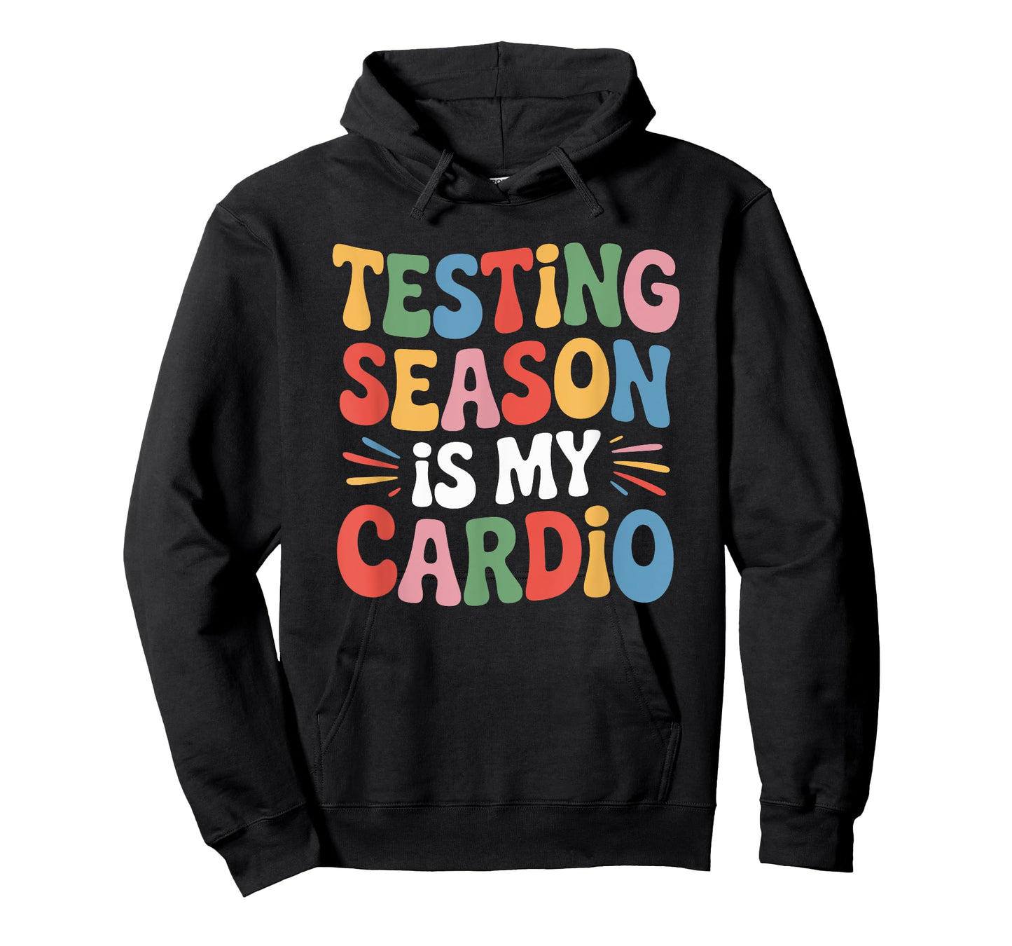 State Test and Test Day Teacher, Testing Season is My Cardio T-Shirt