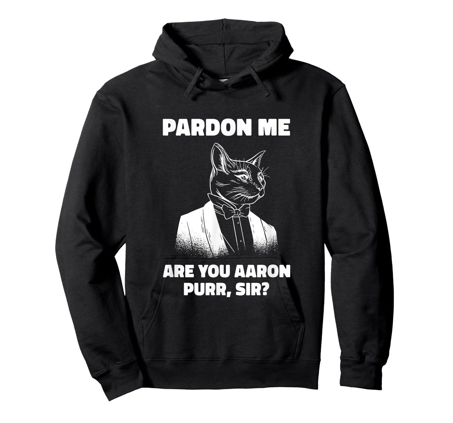 Pardon Me Are You Aaron Purr Sir Cat Lover Cat Owner Pet Men Women T-Shirt