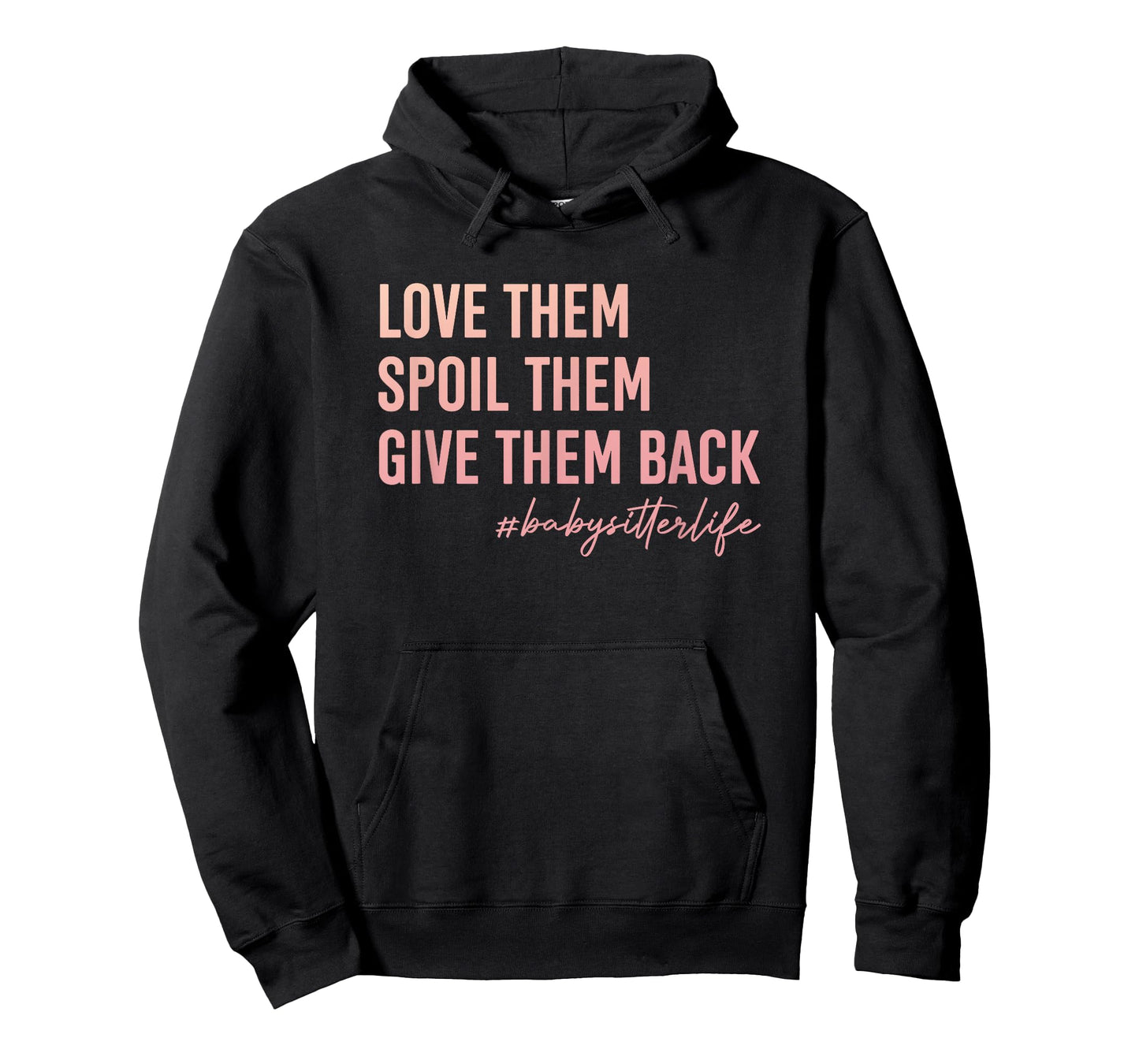 Babysitter Love Them, Spoil Them, Give Them Back Teacher Men Women T-Shirt