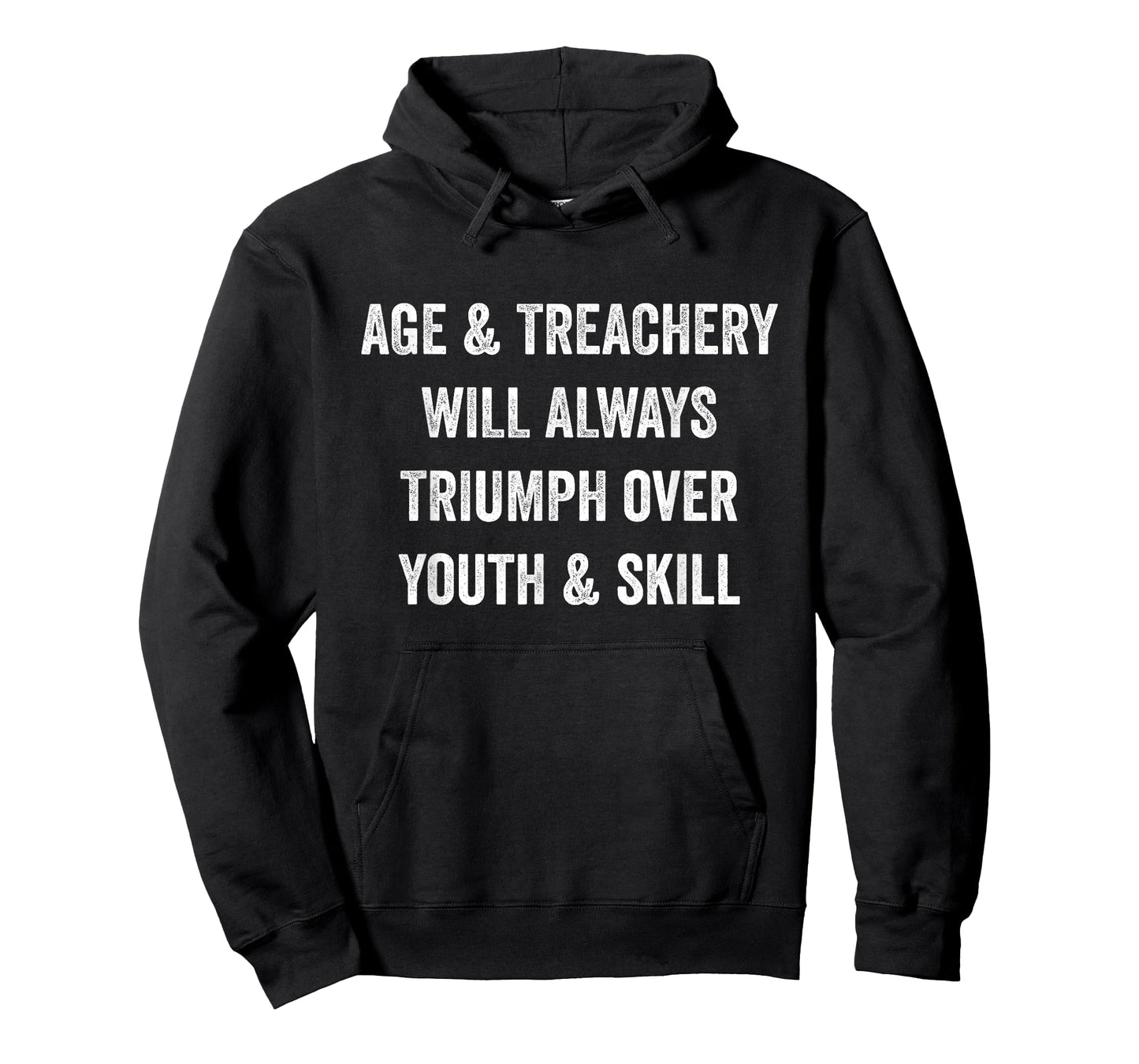Age and Treachery Will Always Triumph Over Youth and Skill T-Shirt