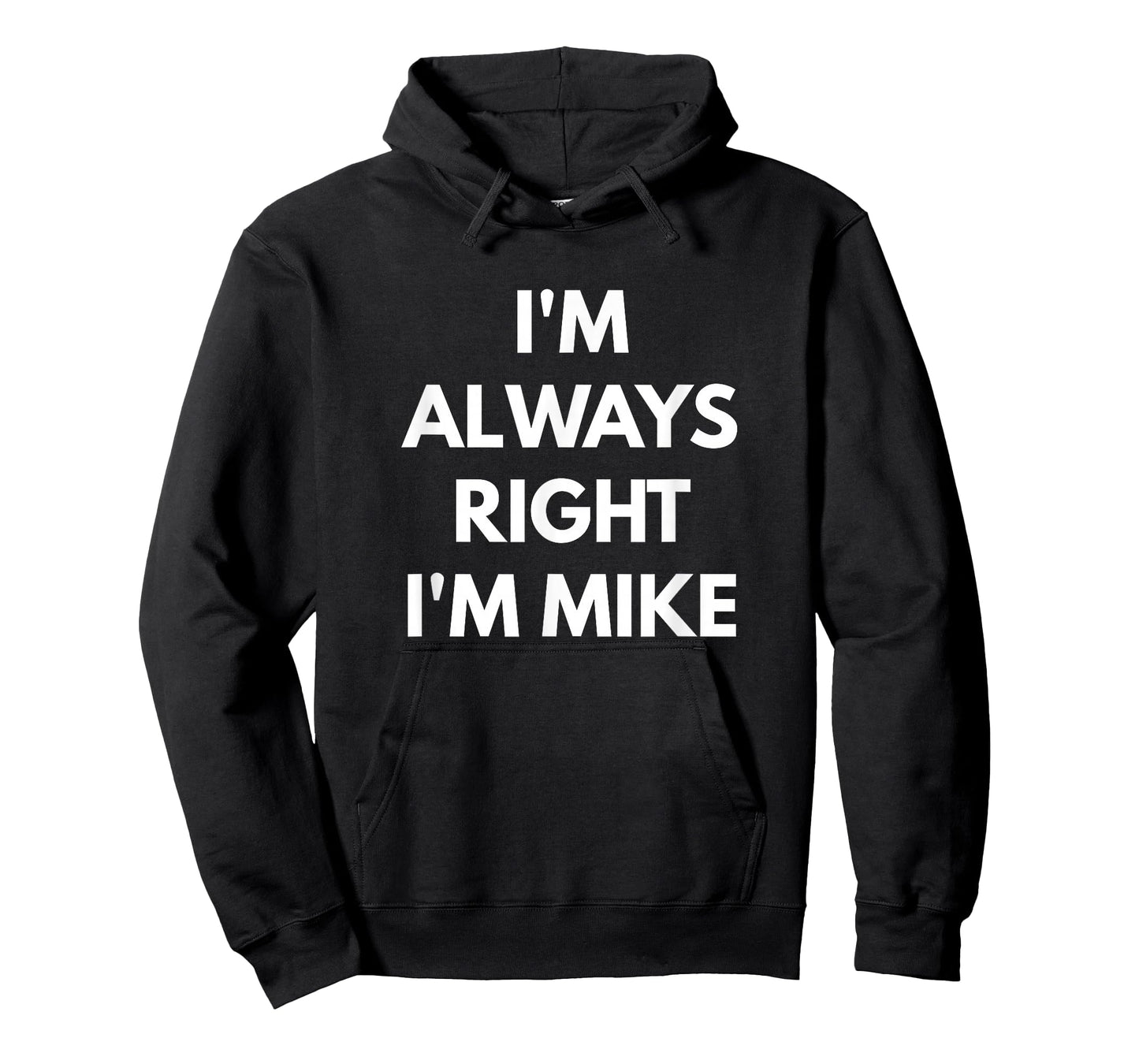 I'm Always Right I'm Mike t-shirt - Sarcastic Shirts T-Shirt
