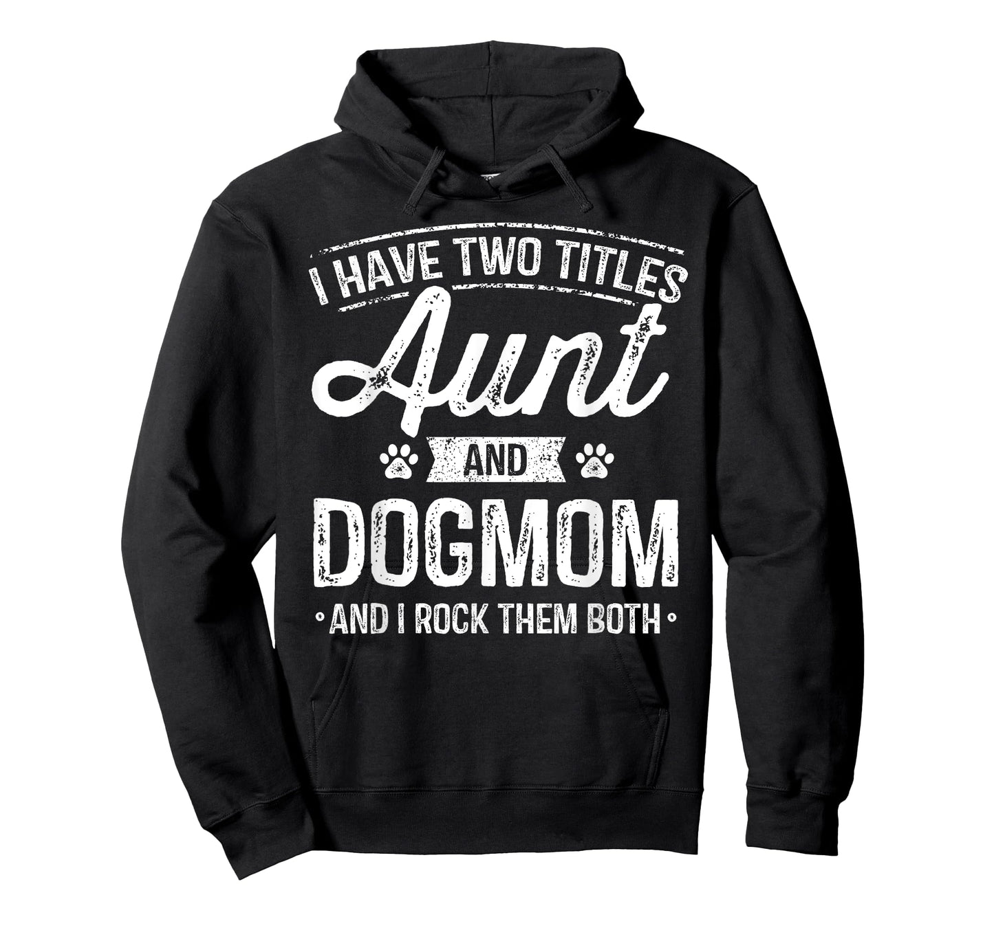 I Have Two Titles Aunt And Dog Mom Auntie Dog Lover Gift T-Shirt for Men Women Kids