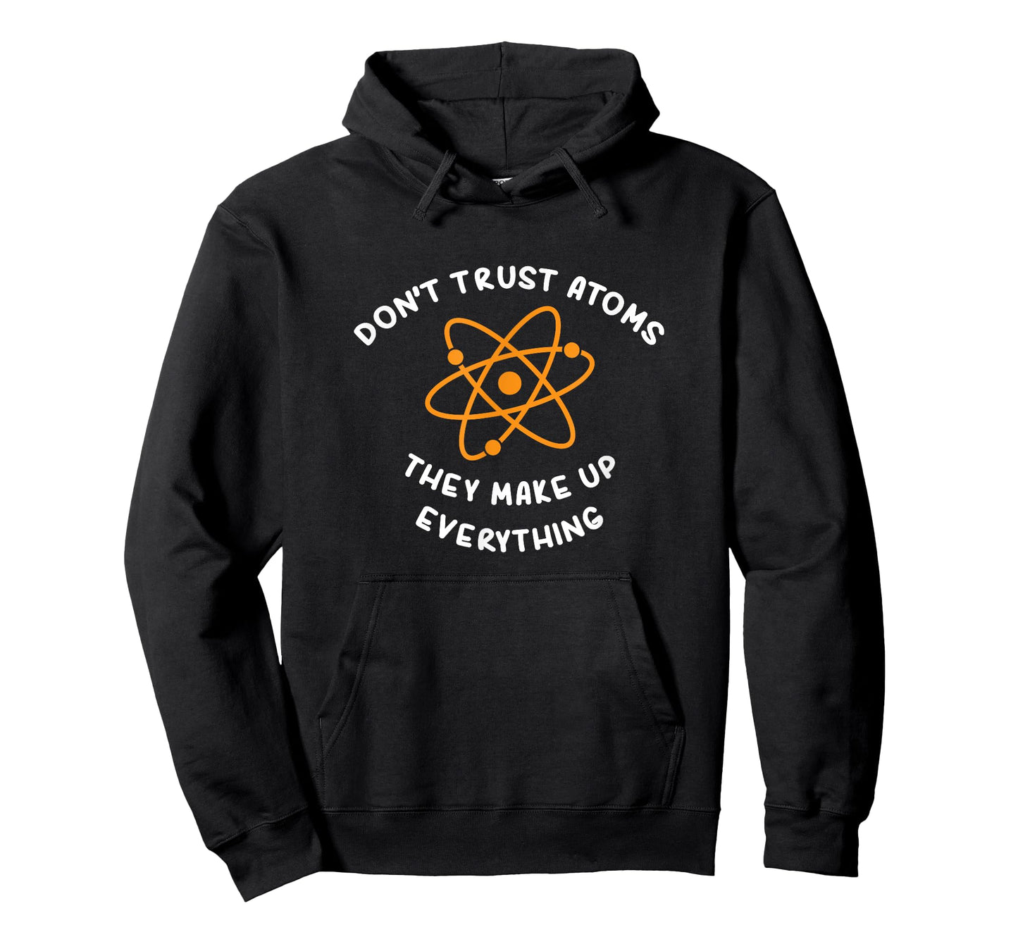 ATOMS MAKE UP EVERYTHING T-SHIRT: FUNNY SCIENCE JOKE TSHIRT T-Shirt