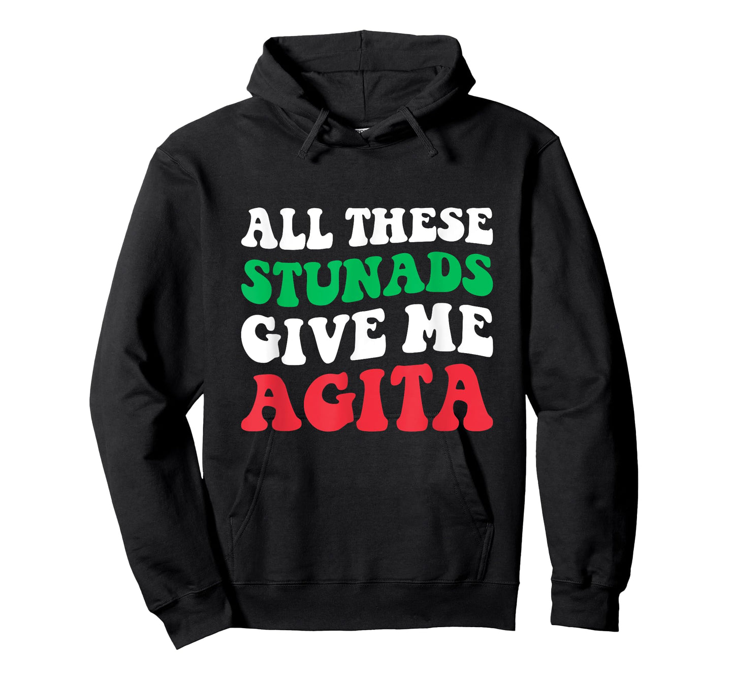 All These Stunads Give Me Agita - Funny Italian Saying T-Shirt