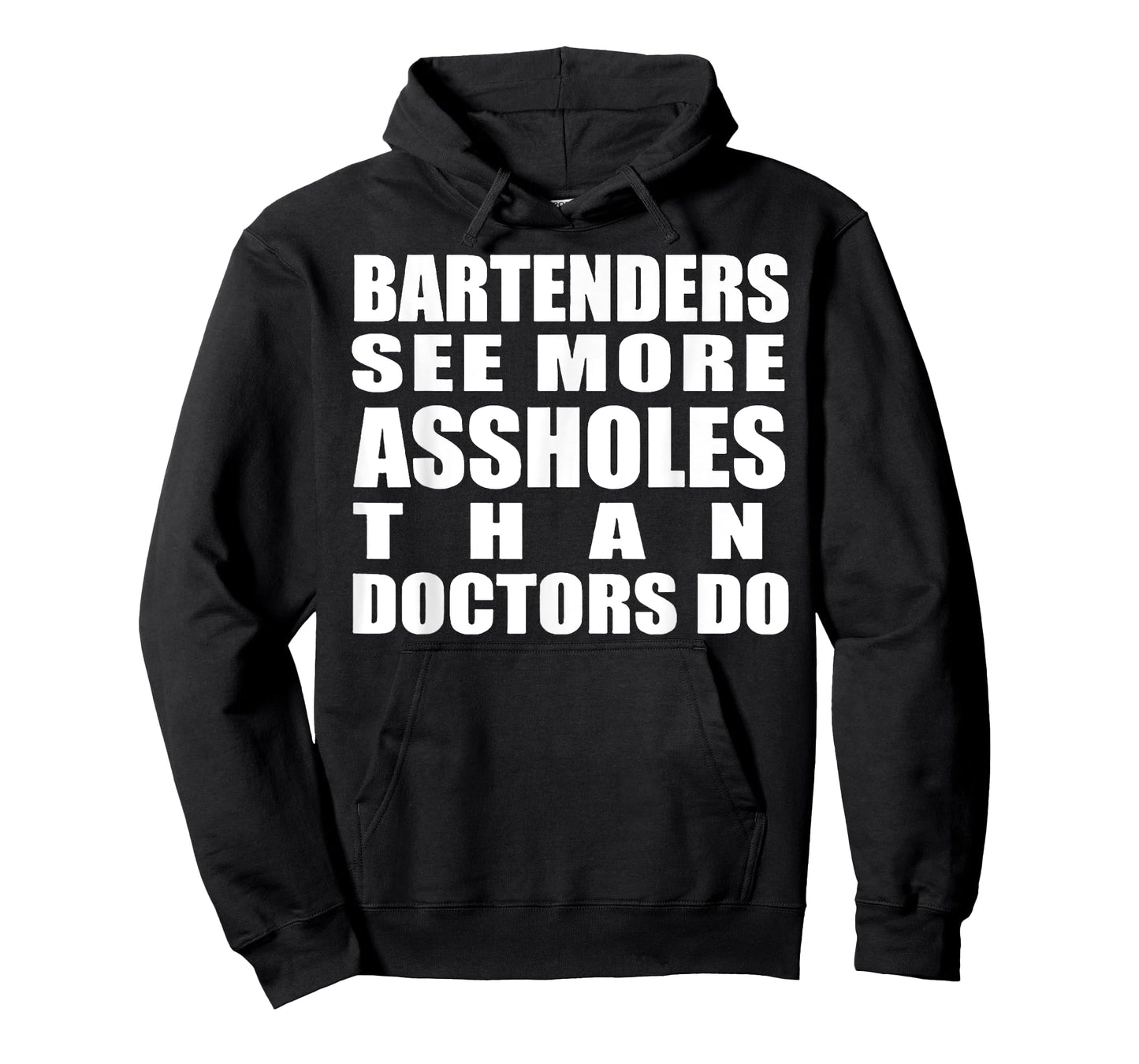 Bartenders See More Assholes Than Doctors Do Funny Bar Shirt