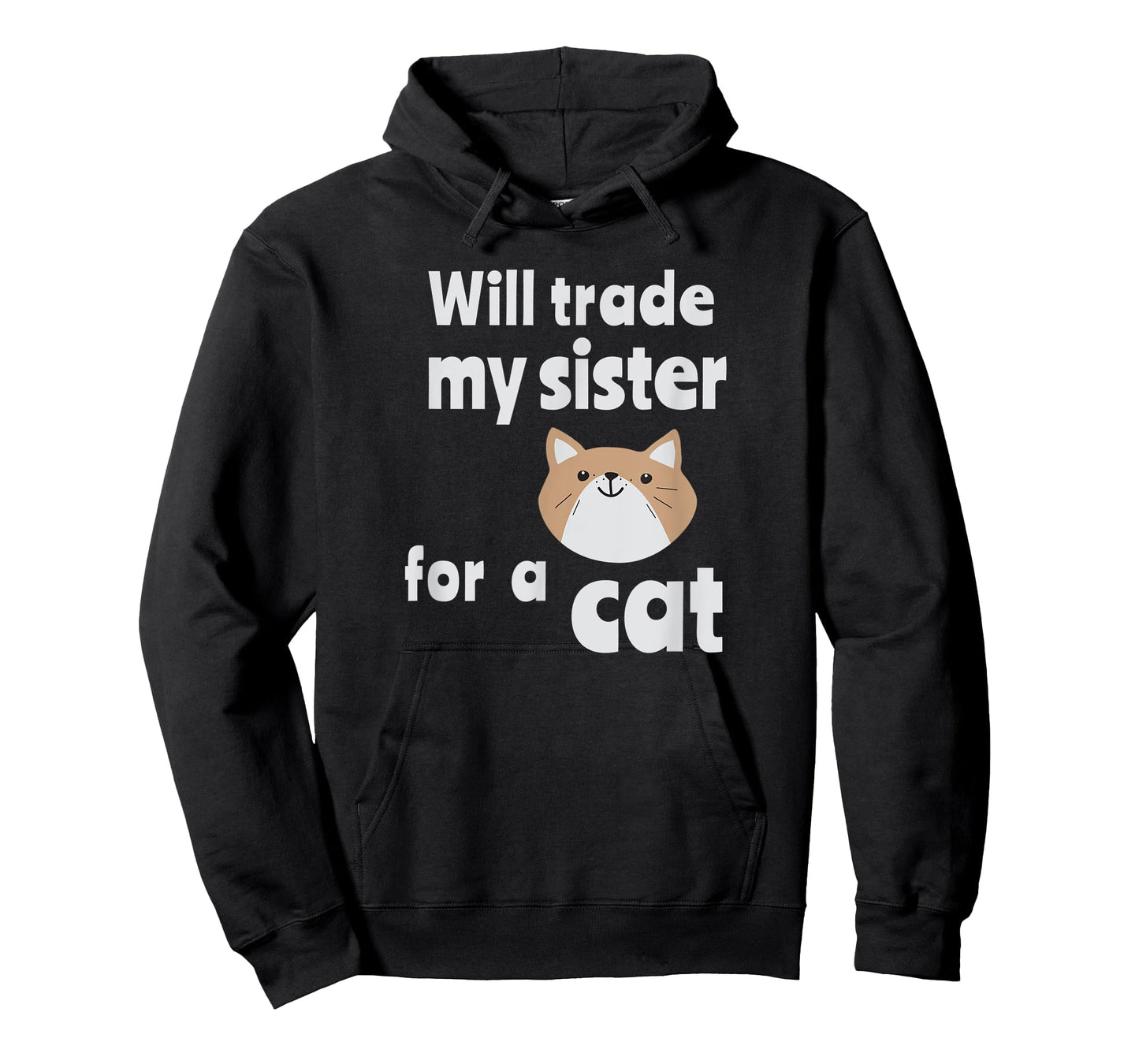 Will trade my sister for a cat | Funny sibling tee T-Shirt for Men Women Kids
