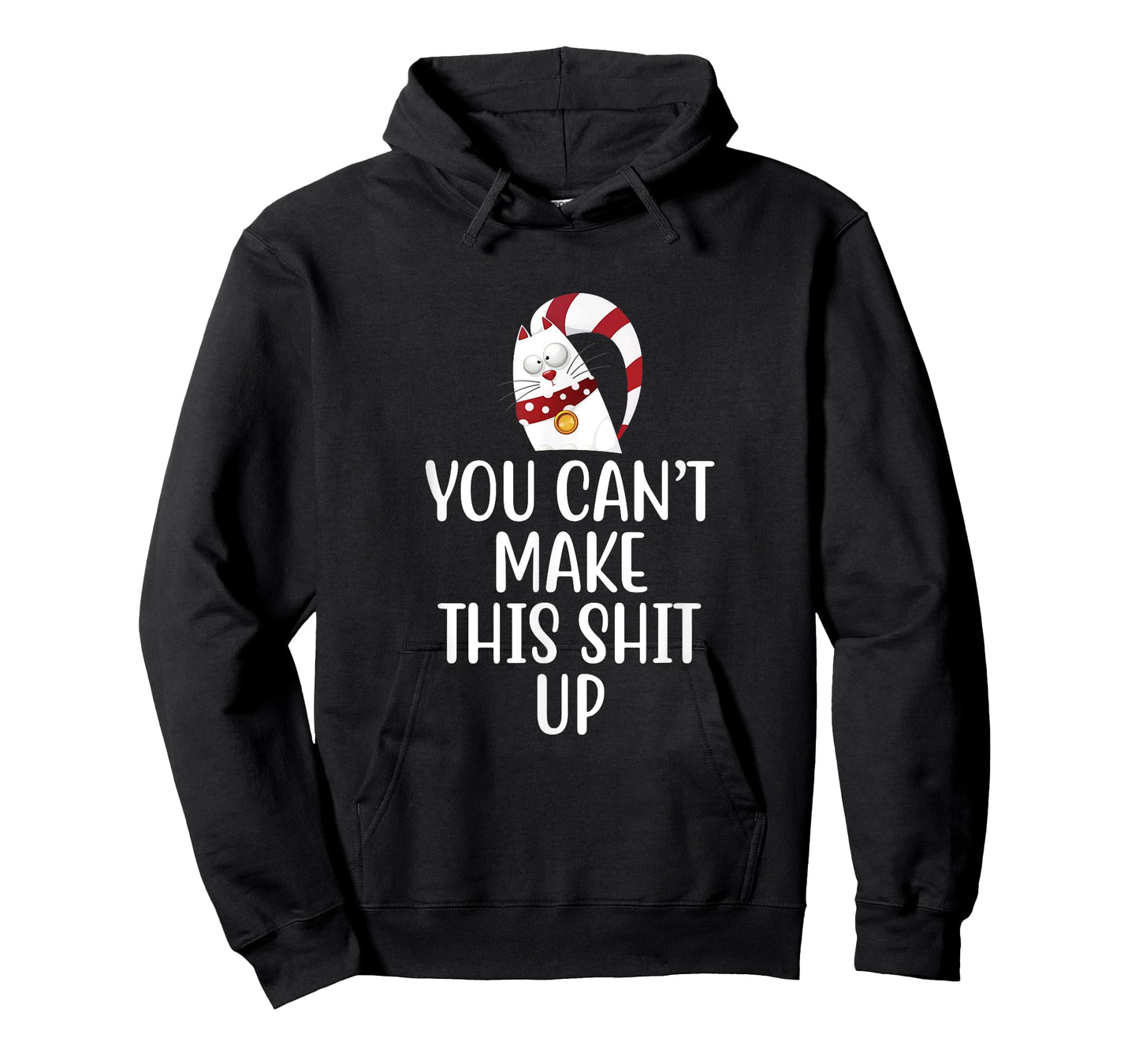 You Can't Make This Shit Up - Funny Joke Gift - Kitty Cat T-Shirt