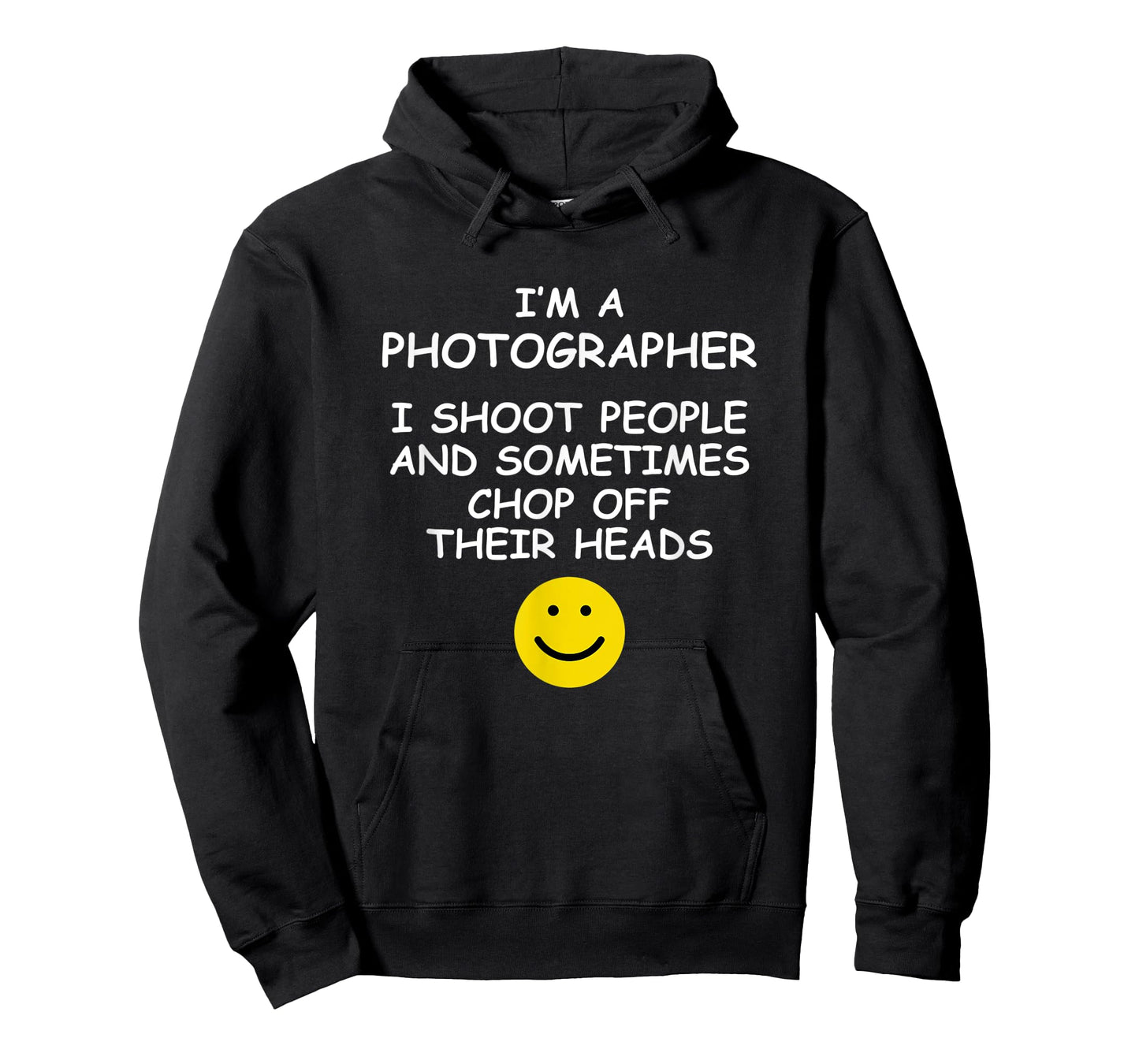 I'm a Photographer I Shoot People and Chop of Their Heads T-Shirt