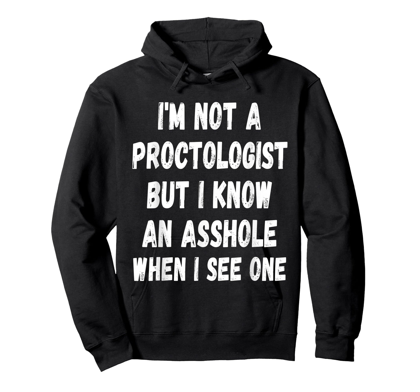 A fun Sarcastic I'm not a Proctologist but I know an.. T-Shirt