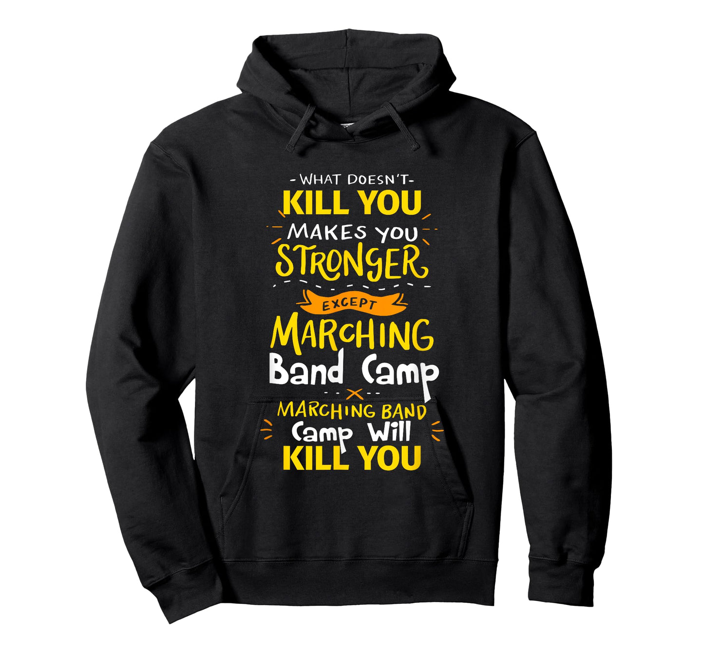 What Doesn't Kill You Makes You Stronger Marching Band Camp T-Shirt