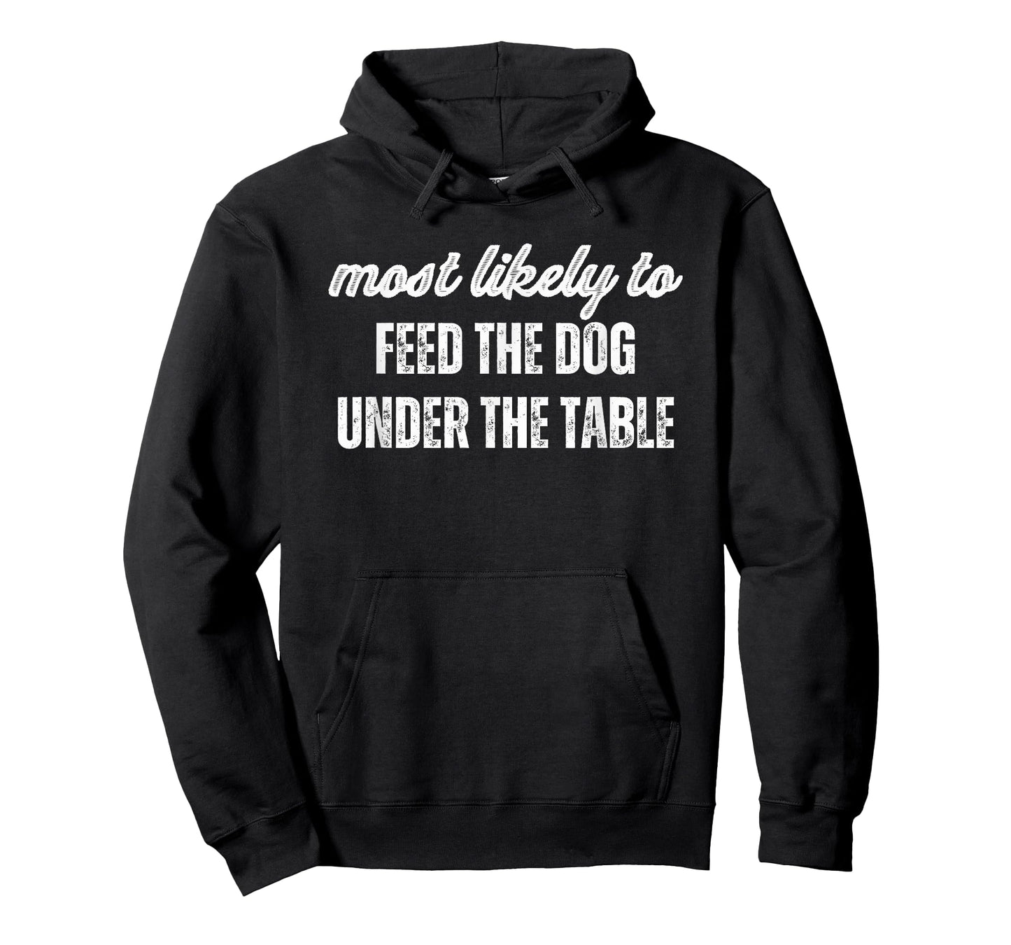 Most Likely To Feed The Dog Under Table Thanksgiving Dinner T-Shirt