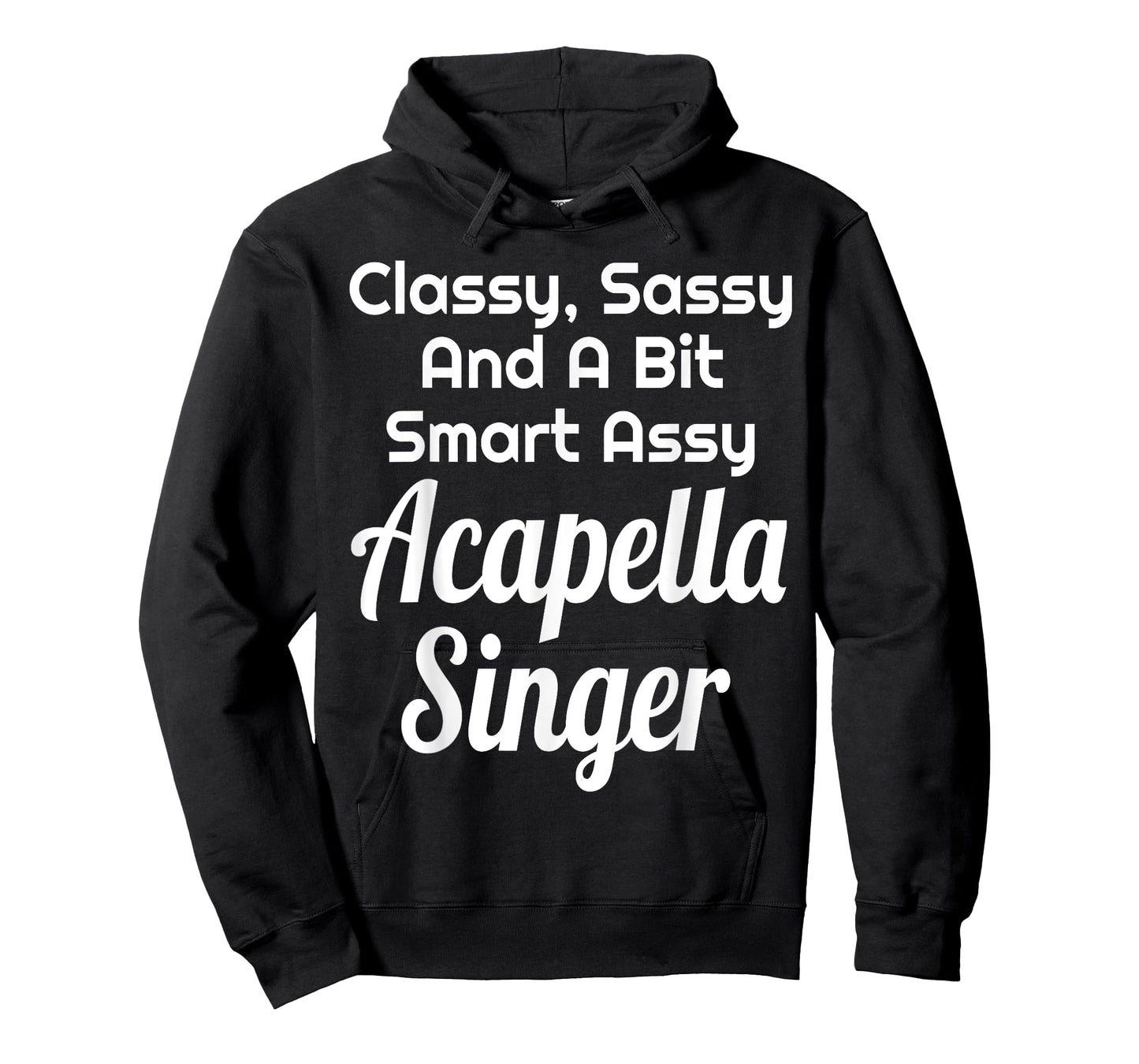 Classy Sassy And A Bit Smart Assy Acapella Singer Choir T-Shirt