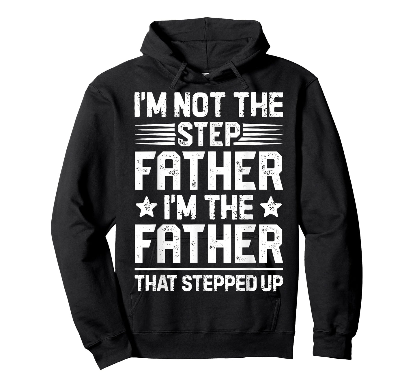 I'm Not The Step Father Stepped Up Funny Dad Fathers Day T-Shirt