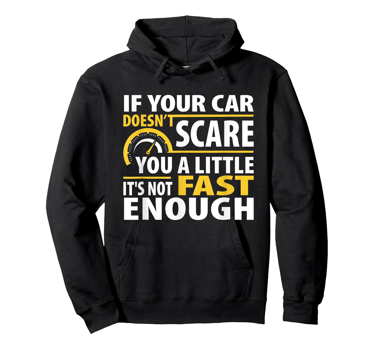 If Your Car Doesnt Scare You A Little It Is Not Fast Enough T-Shirt