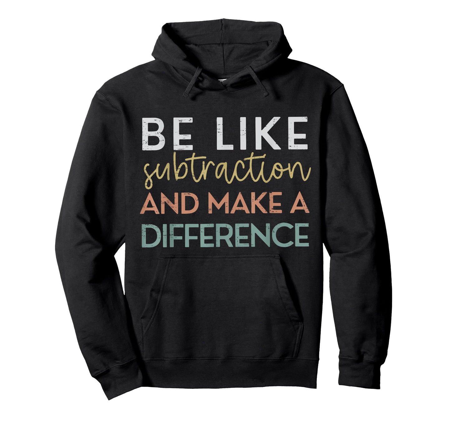 Be Like Subtraction And Make A Difference Funny Math Teacher T-Shirt