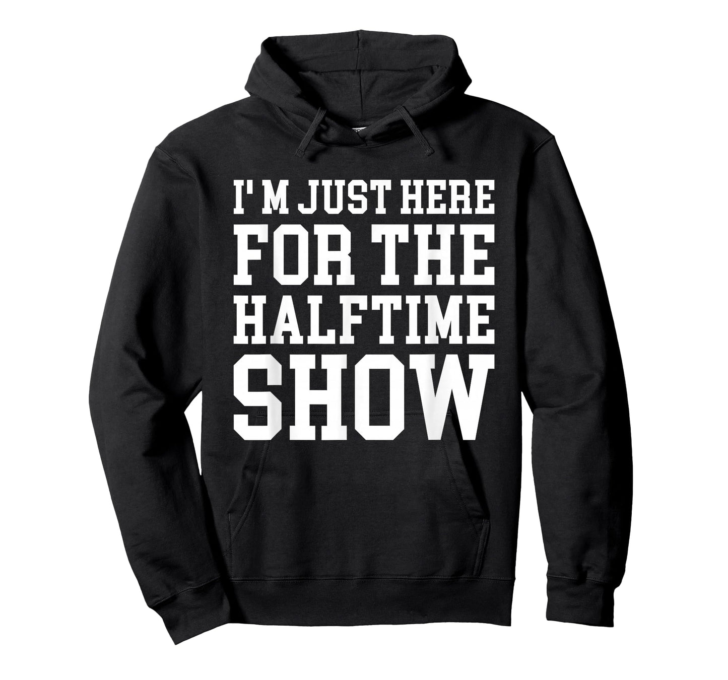 I'm Just Here For The Halftime Show T-Shirt