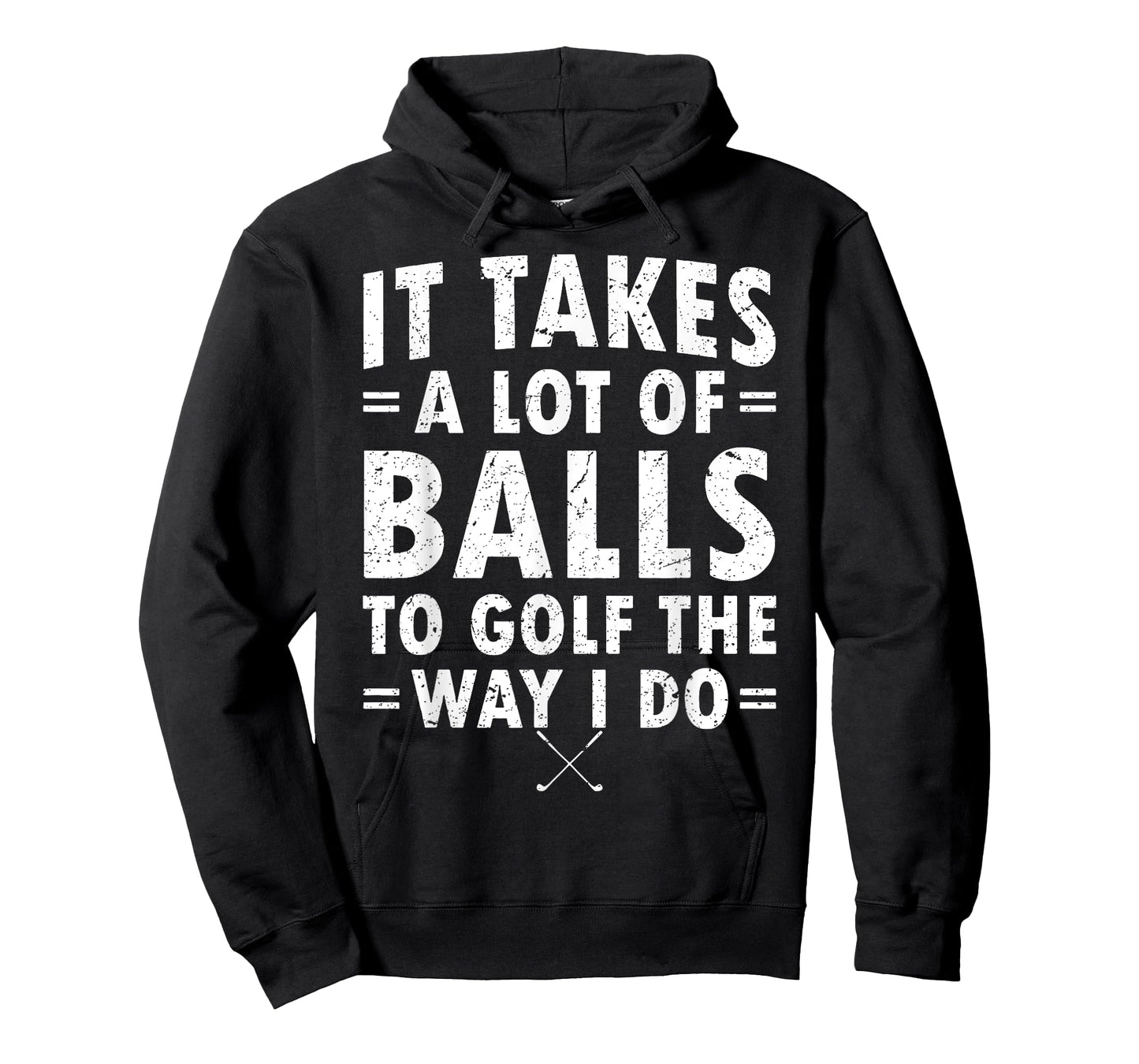 It Takes A Lot Of Balls To Golf Like I Do T-Shirt