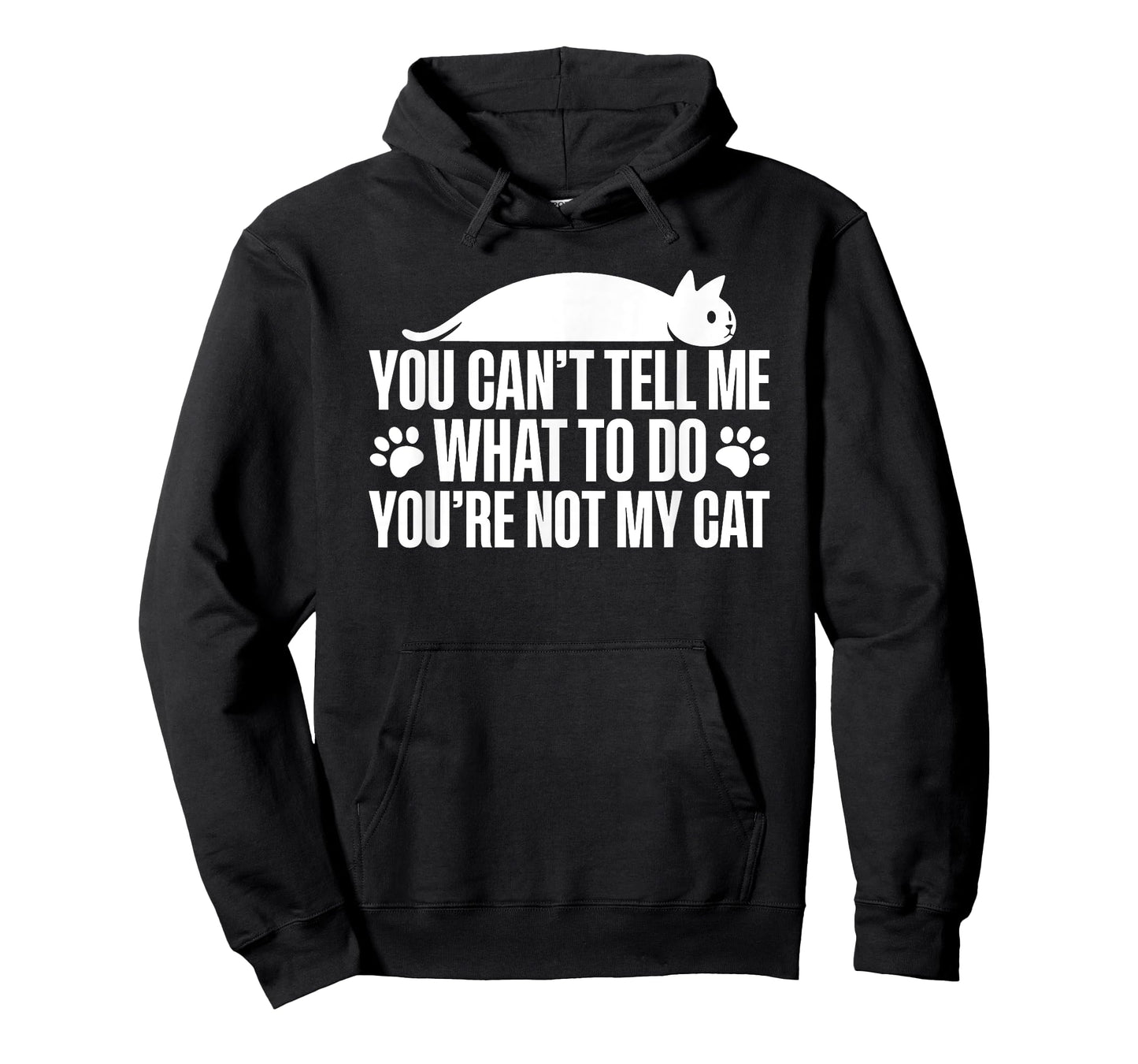 You Can't Tell Me What To Do You're Not My Cat T-Shirt