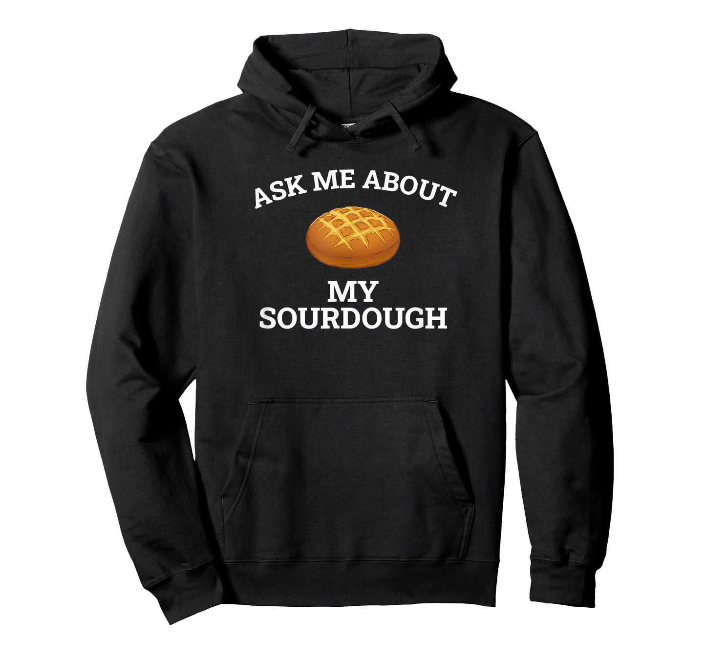 Ask Me About My Sourdough, sourdough T-Shirt