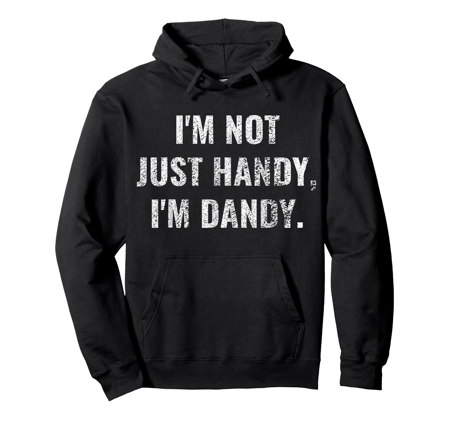 I'm Not Just Handy, I'm Dandy Funny fathers day handyman men T-Shirt