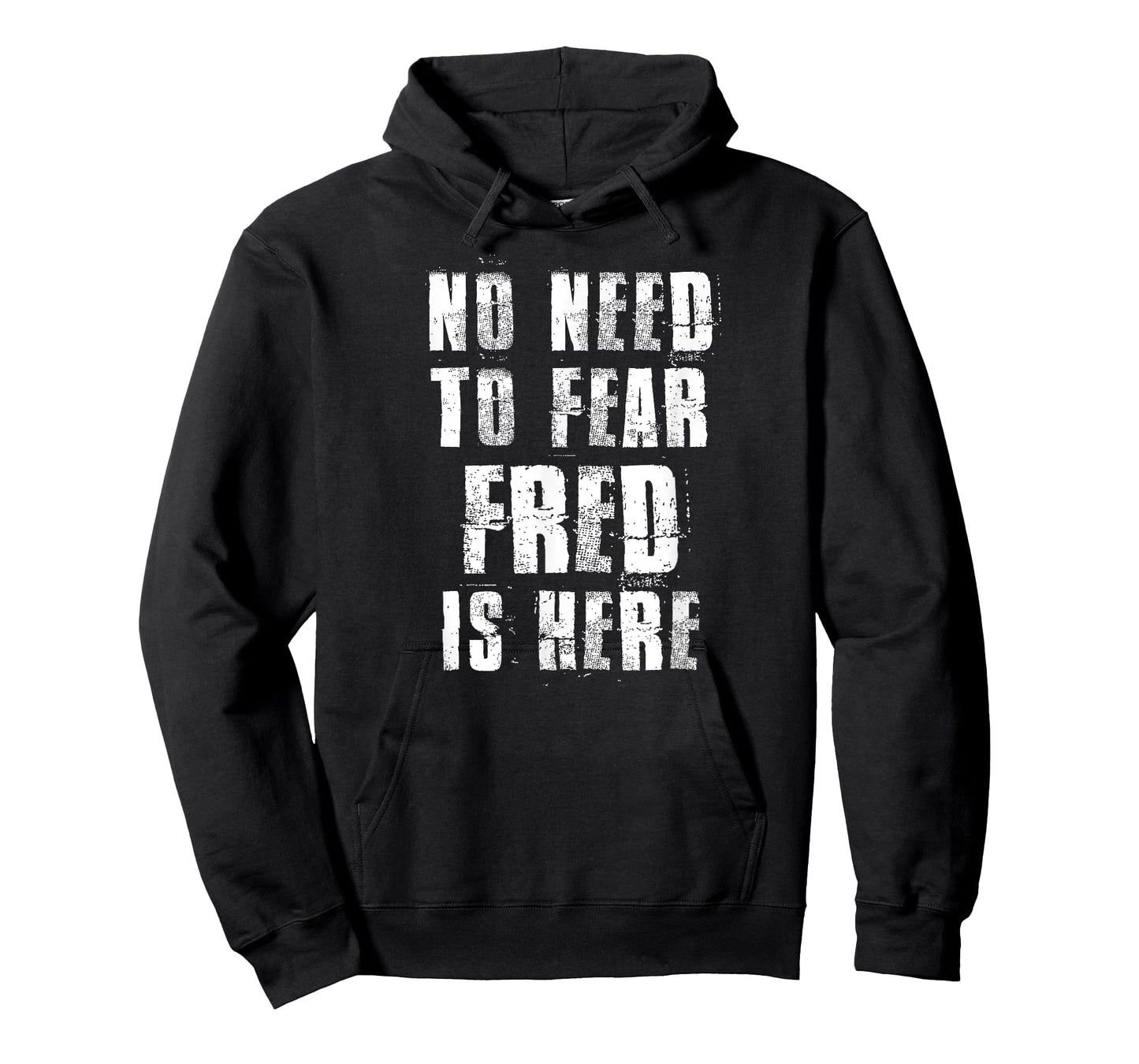 No Need To Fear Fred is Here Funny Fred Sayings T-Shirt