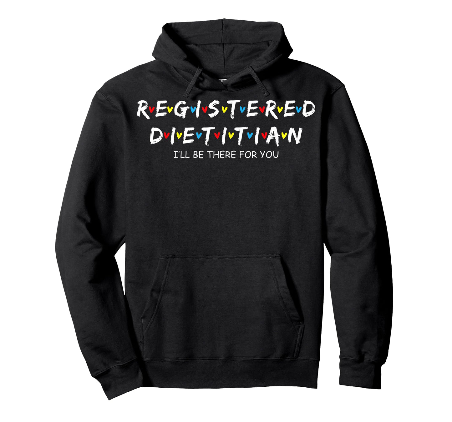 Cute Registered Dietitian I'll Be There For You T-Shirt