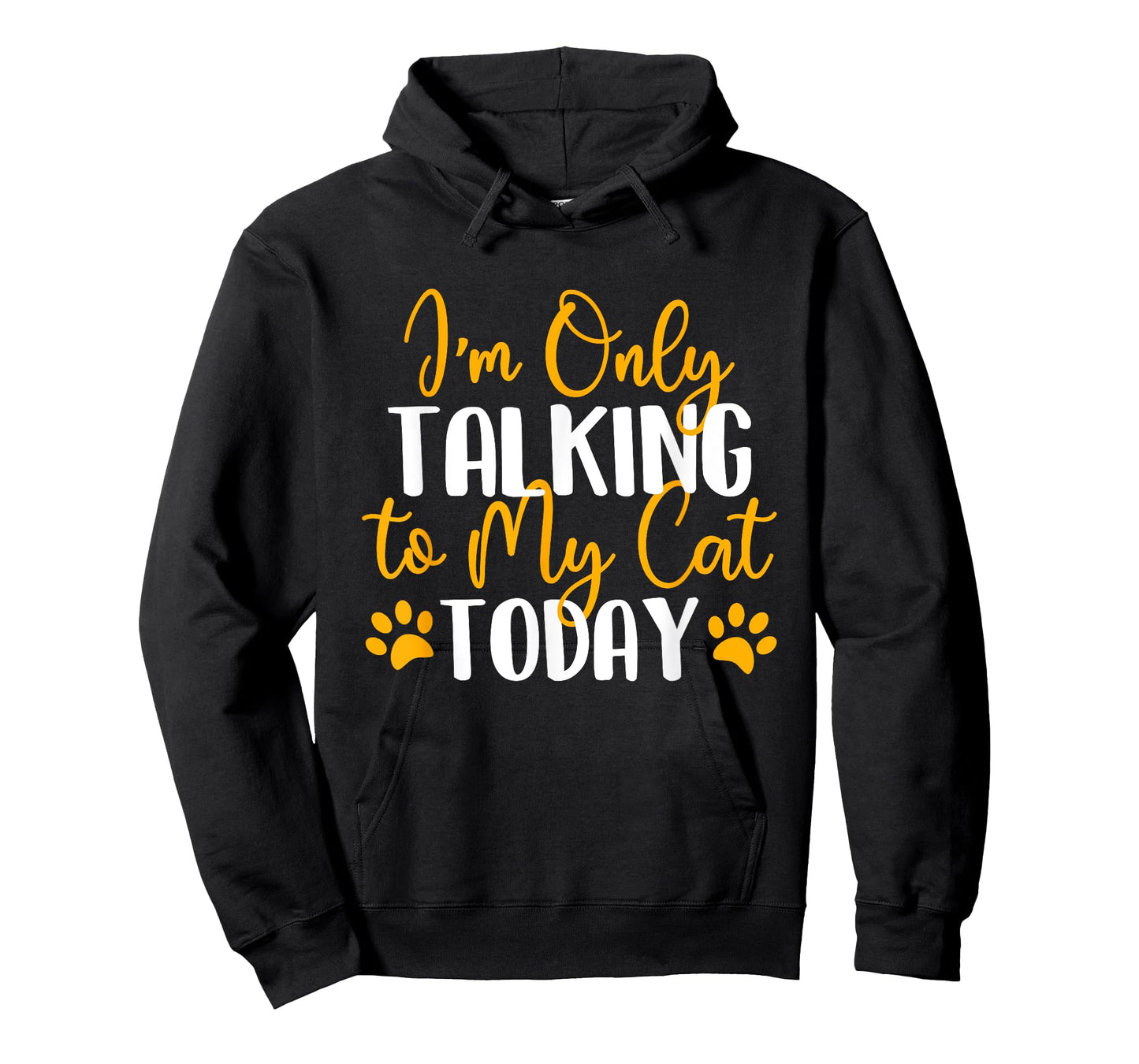 I'm Only Talking To My Cat Today - Cat Lover Kitten Owner T-Shirt for Men Women Girls Kids
