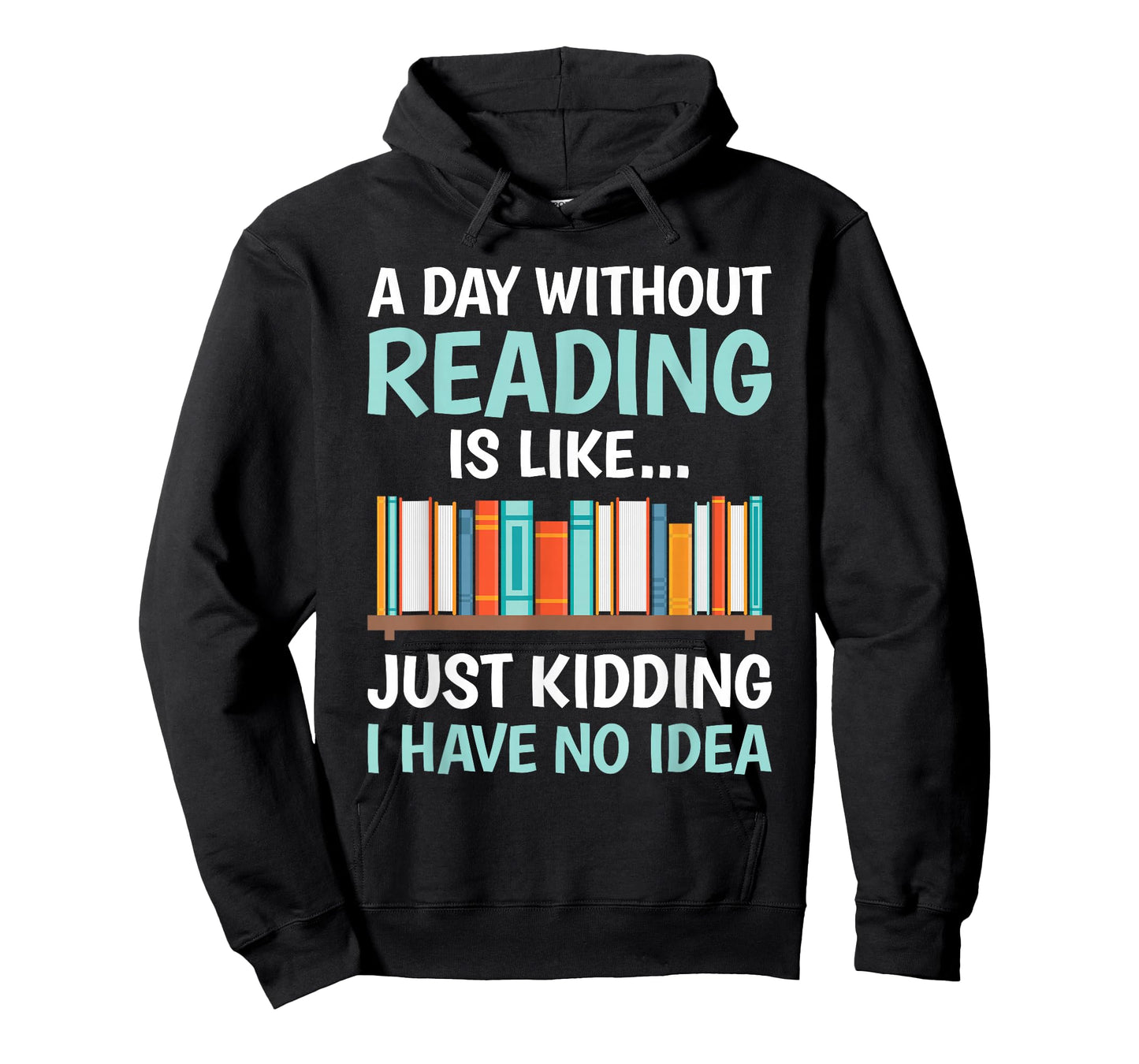 A Day Without Reading is Like Book Lover Bookworm Men Women T-Shirt
