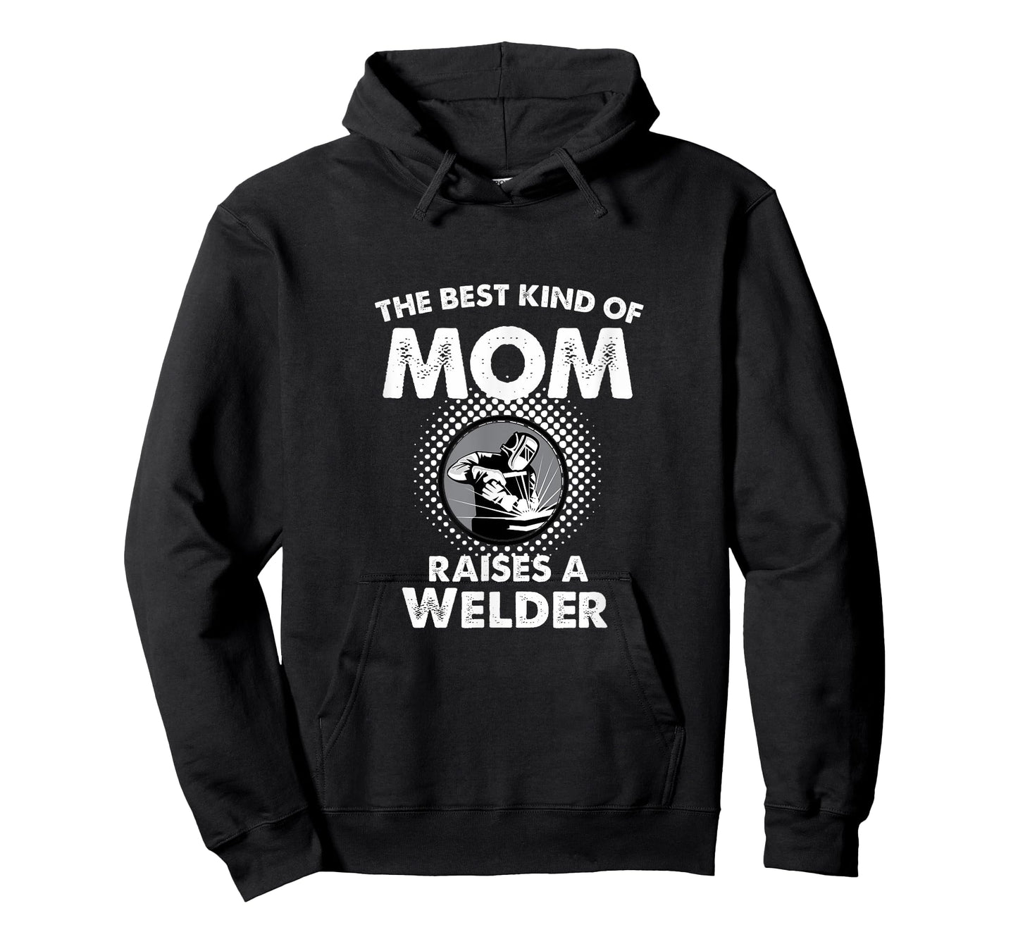 The Best Kind Of Mom Raises A Welder Proud Mothers Day Shirt T-Shirt