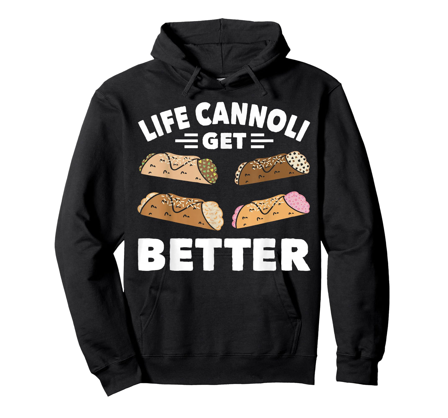 Cannoli Life Can Only Get Better Cannoli Lover Italy Food T-Shirt