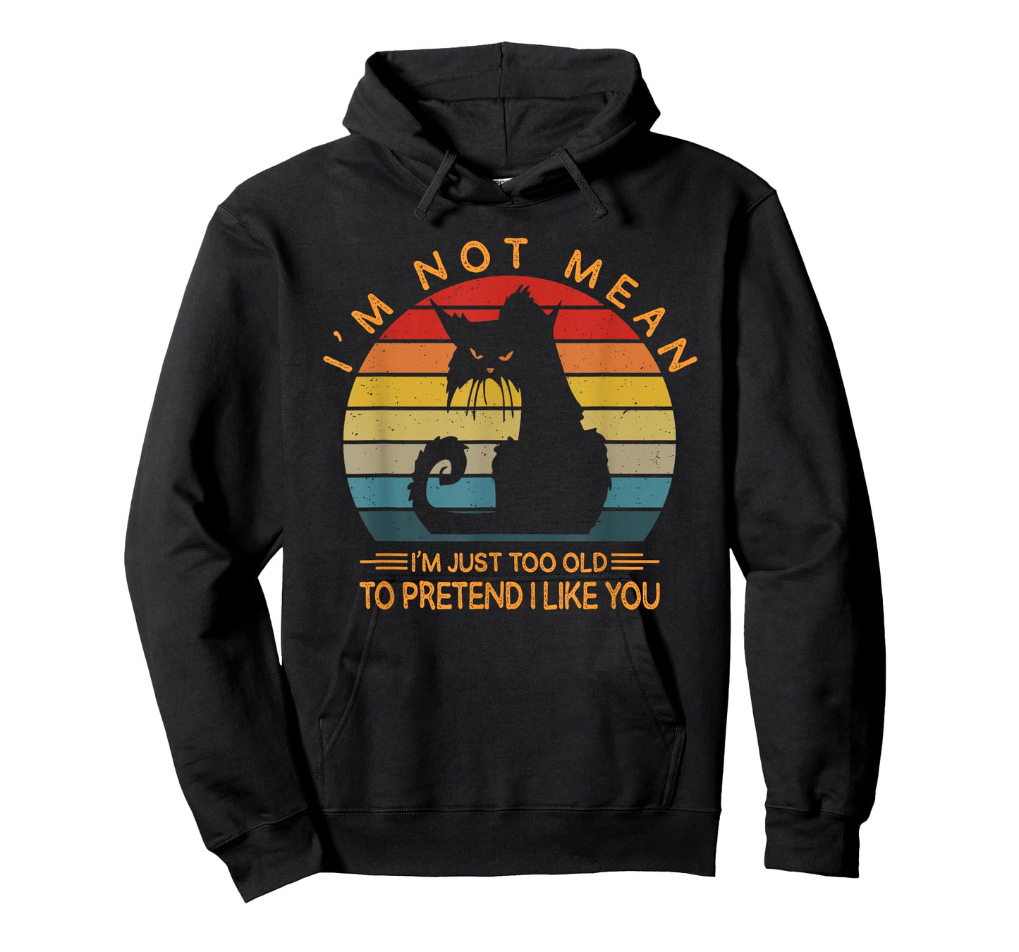 I'm Not Mean I'm Just Too Old To Pretend I Like You Funny T-Shirt