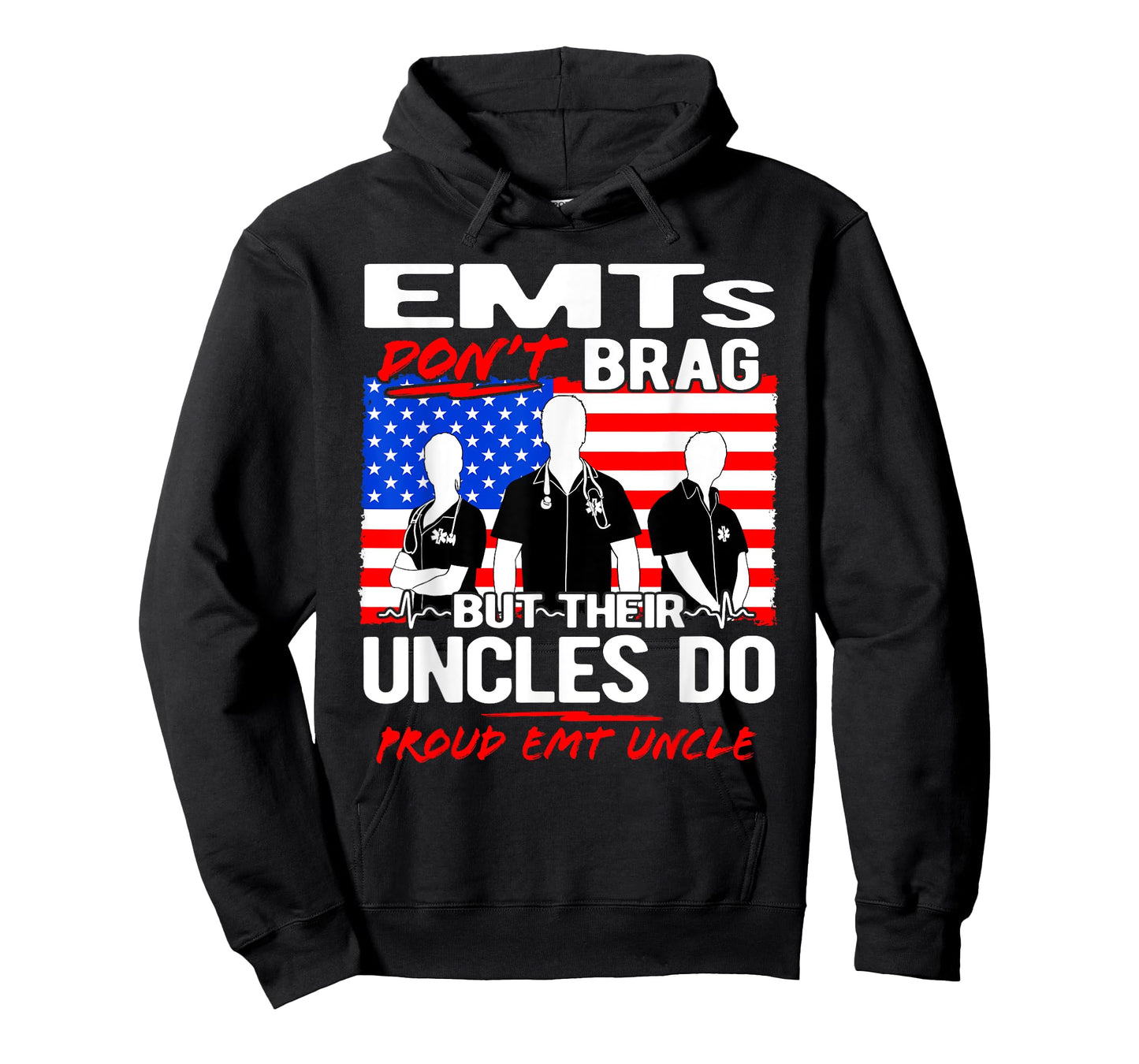 Proud EMT Uncle - Funny EMS Family Quote EMTs Don't Brag T-Shirt