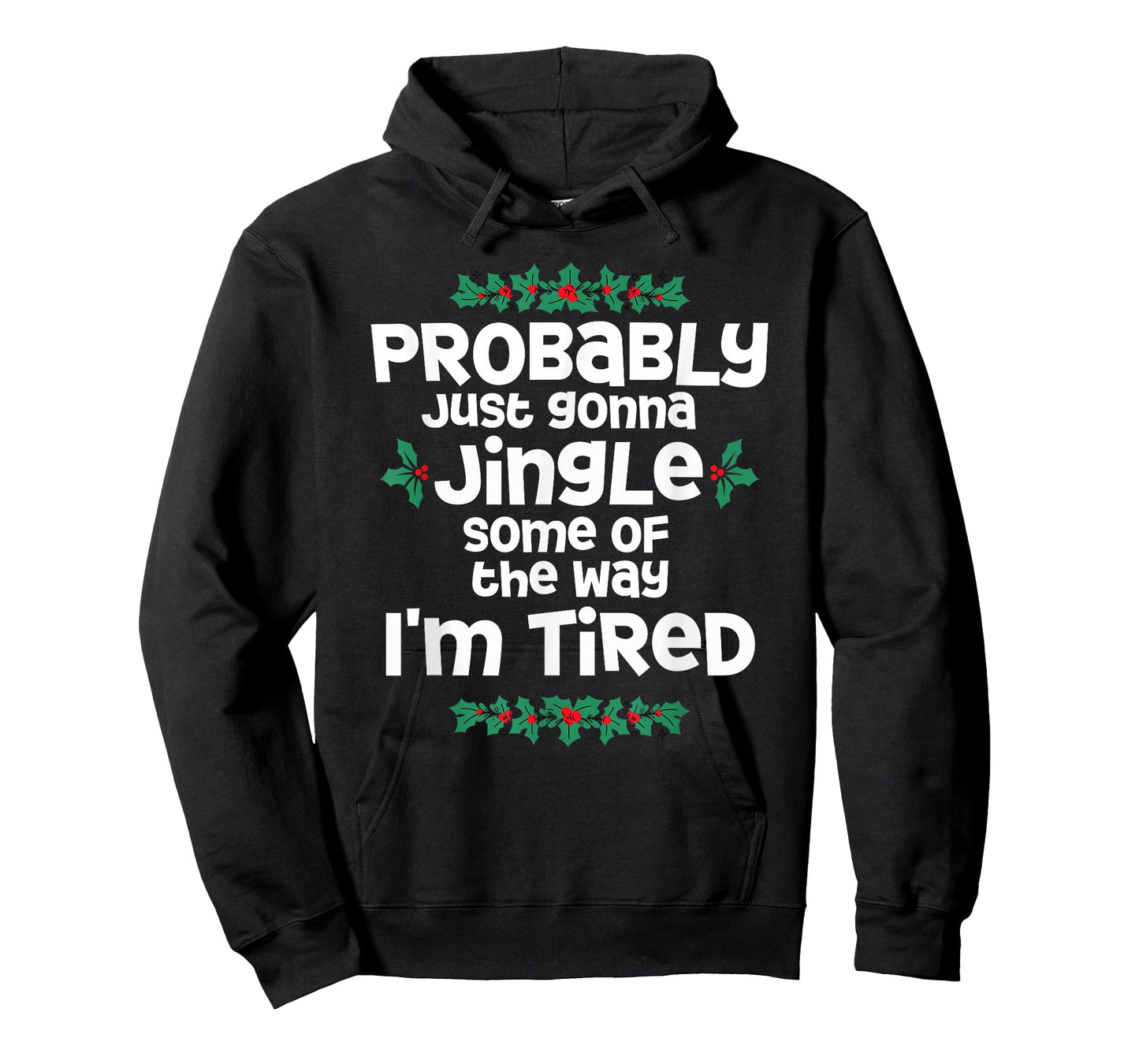 Probably Just Gonna Jingle Some of The Way I'm Tired Funny T-Shirt
