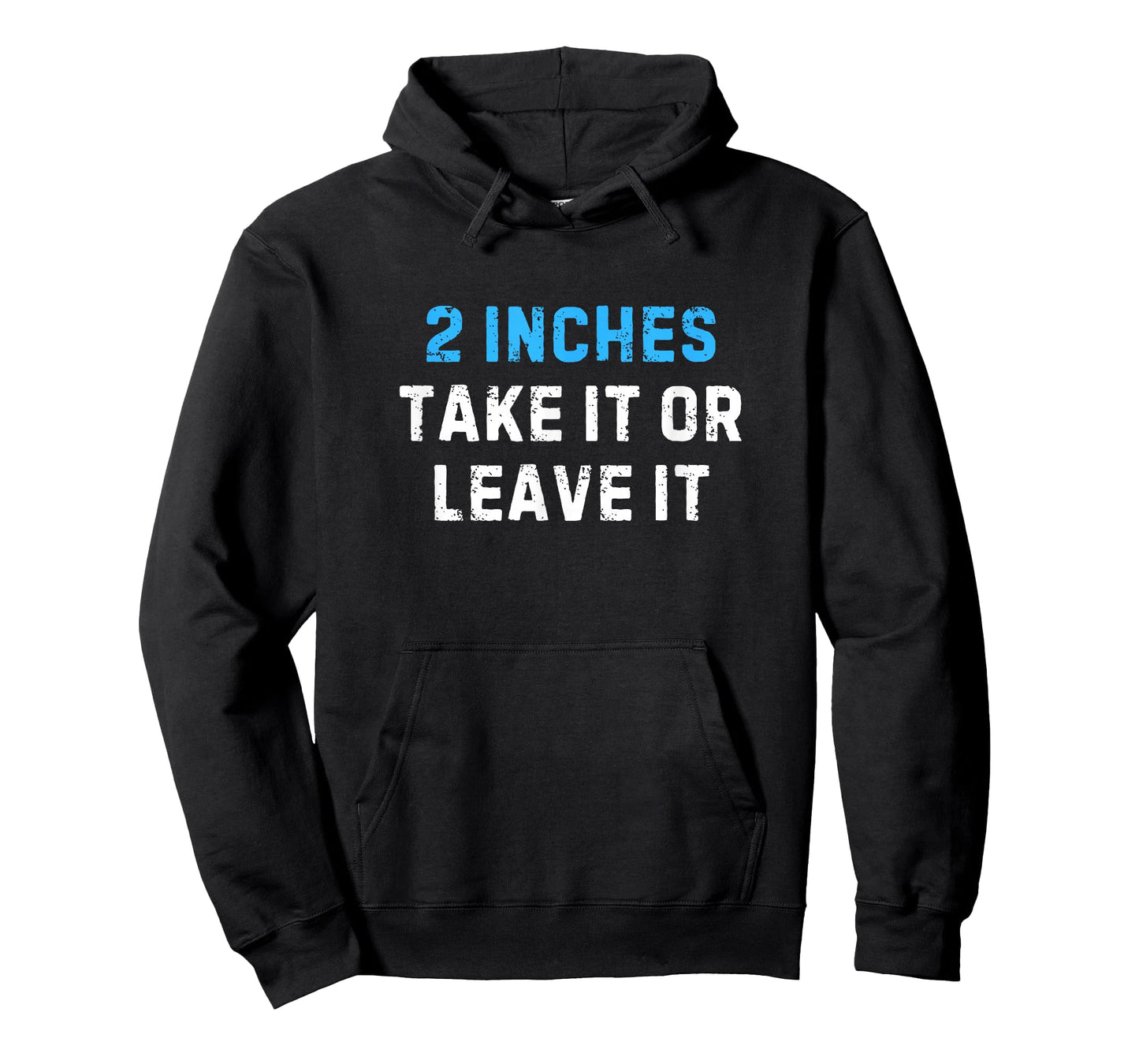 2 Inches Take It Or Leave It Funny - Sarcastic Joke Tee T-Shirt