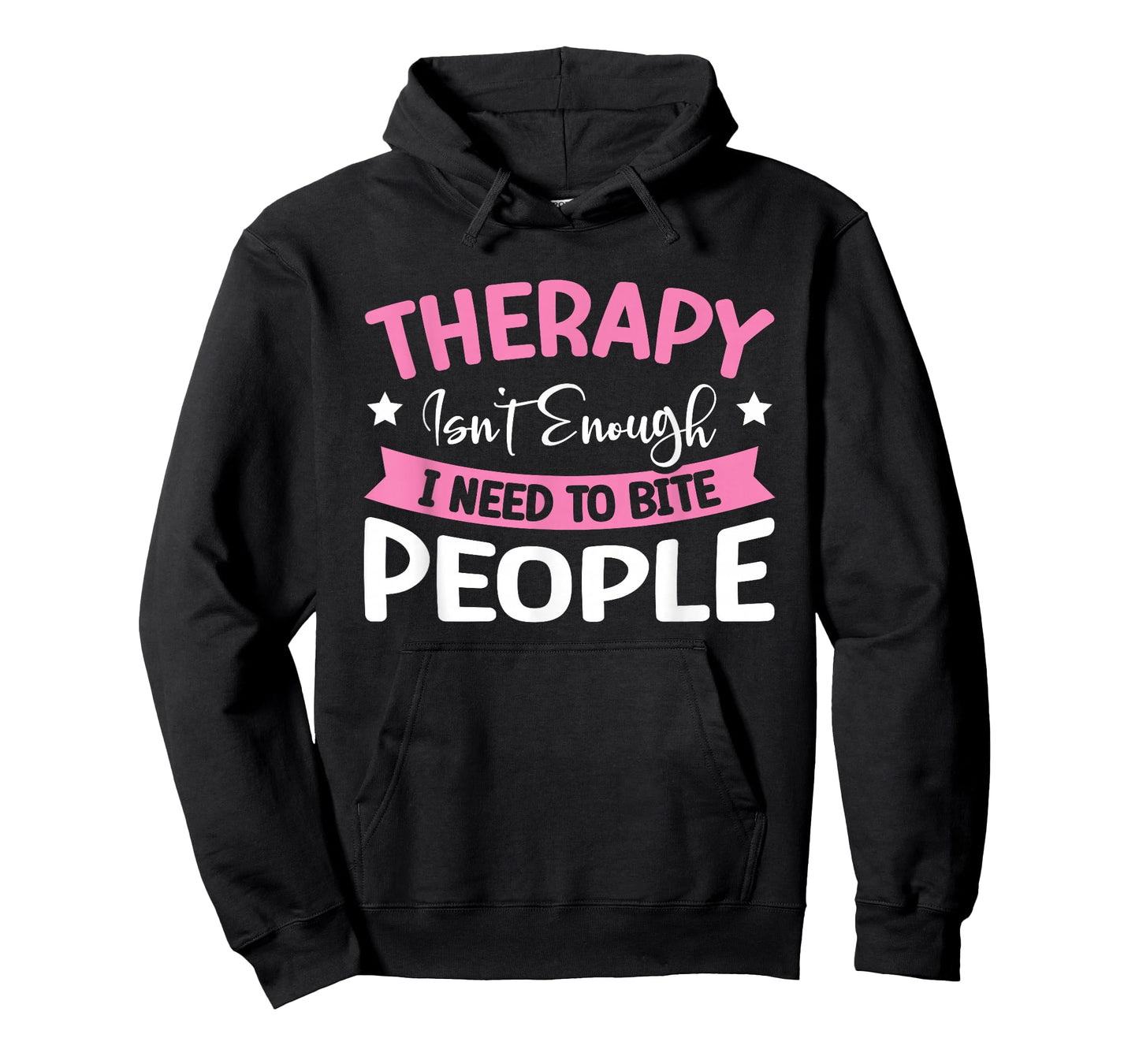 Therapy Isn't Enough I Need To Bite People T-Shirt