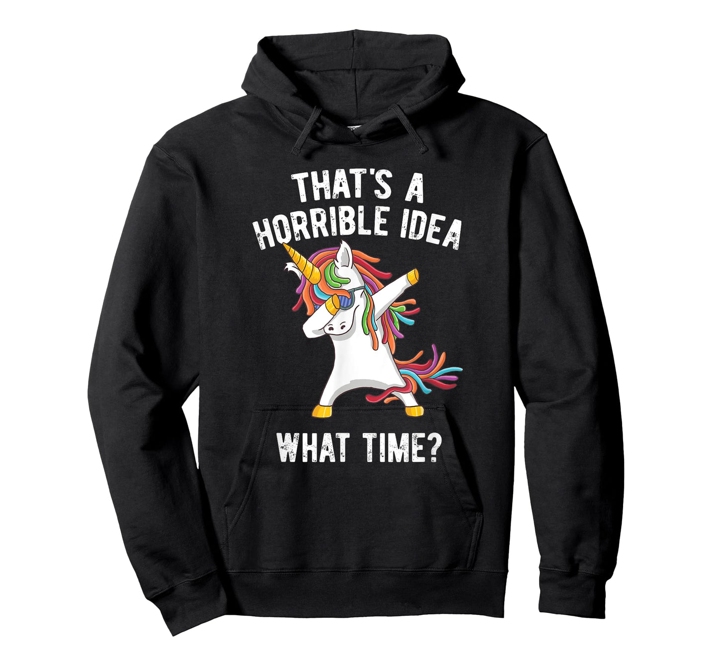 That's A Horrible Idea. What Time? Funny Dabbing Unicorn T-Shirt