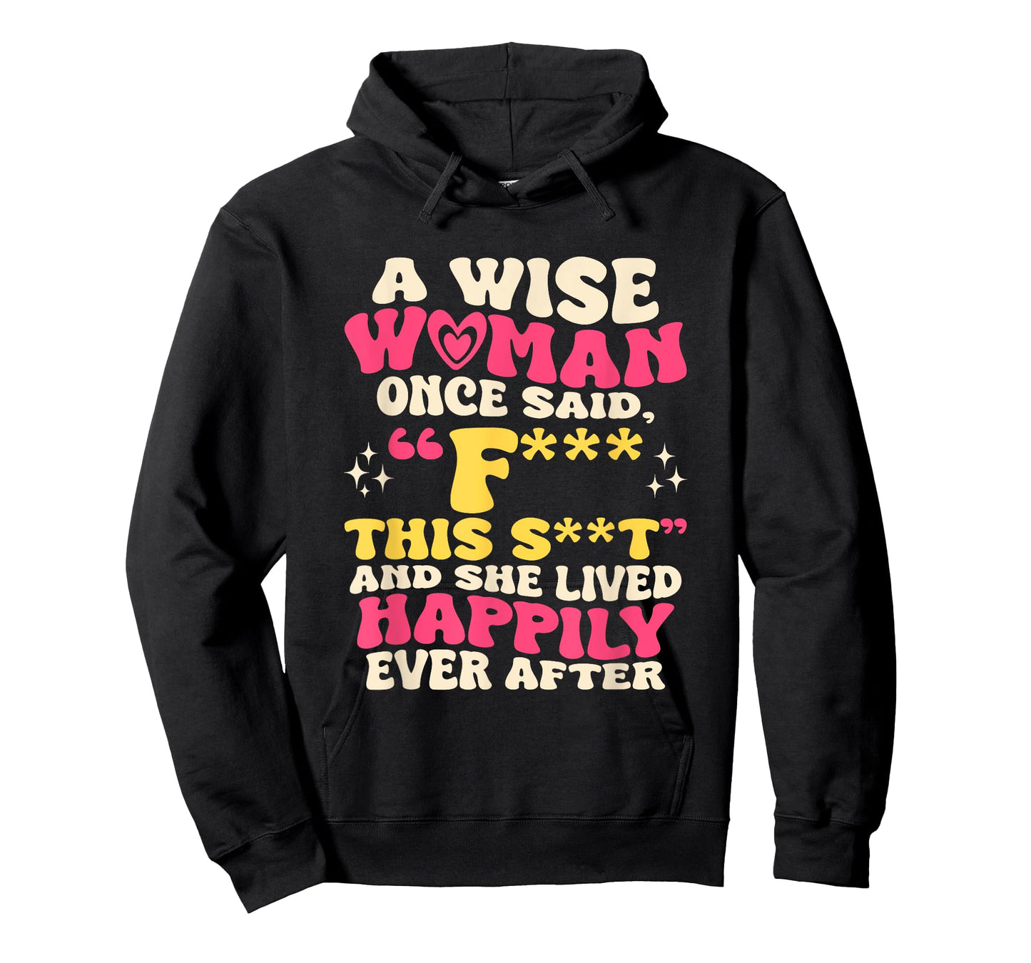 A Wise Woman Once Said F This - Funny Sarcastic Swearing T-Shirt