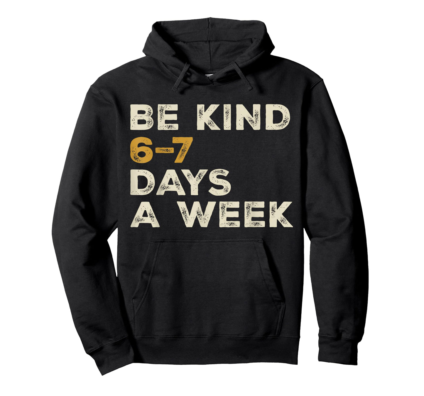 Be Kind 6 7 Days a Week T-Shirt
