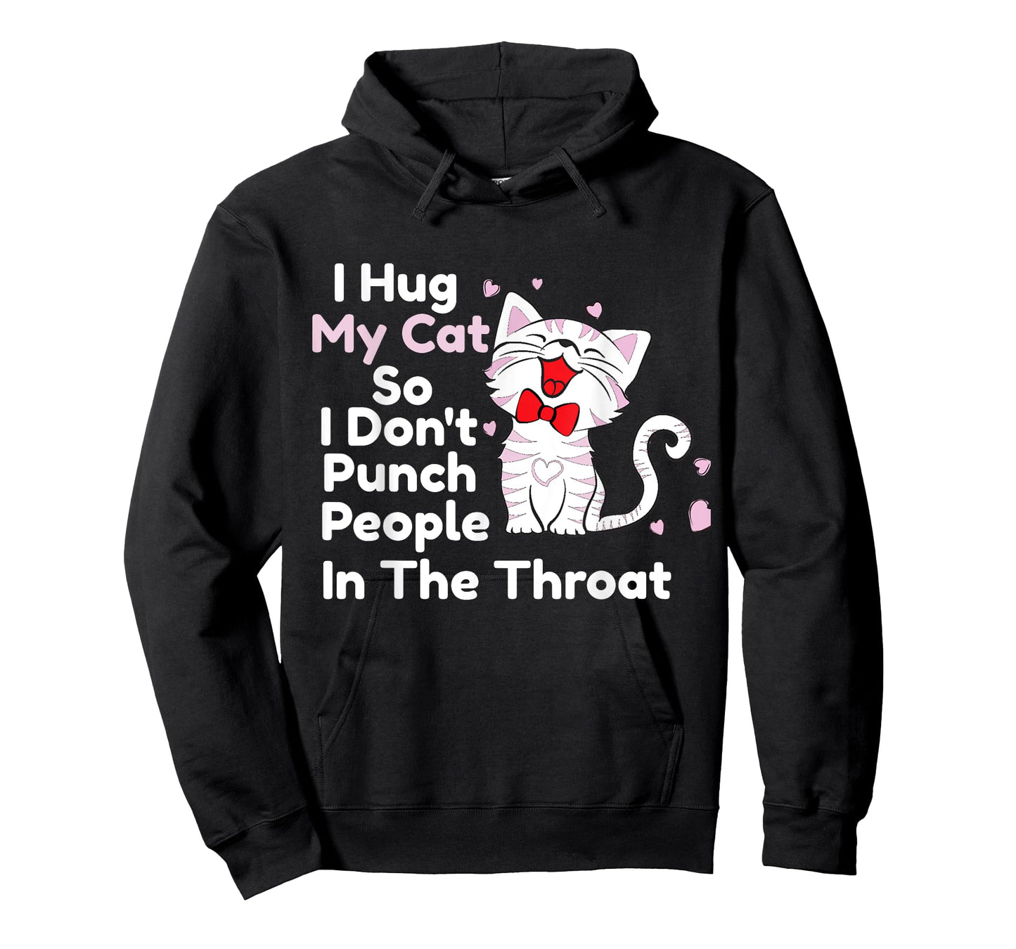 I Hug My Cats So I Don't Punch People In The Throat Shirts T-Shirt