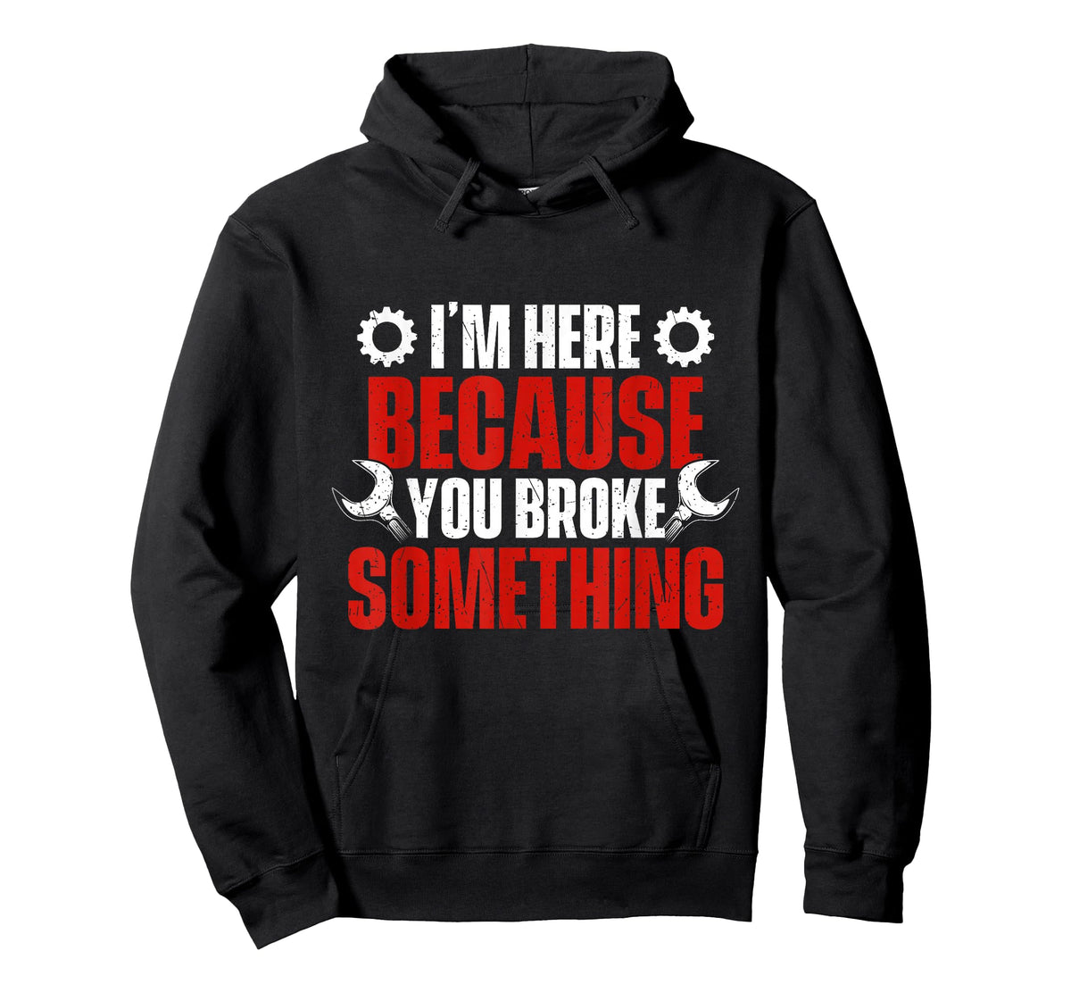 I'm Here Because You Broke Something - Mechanical Engineer T-Shirt