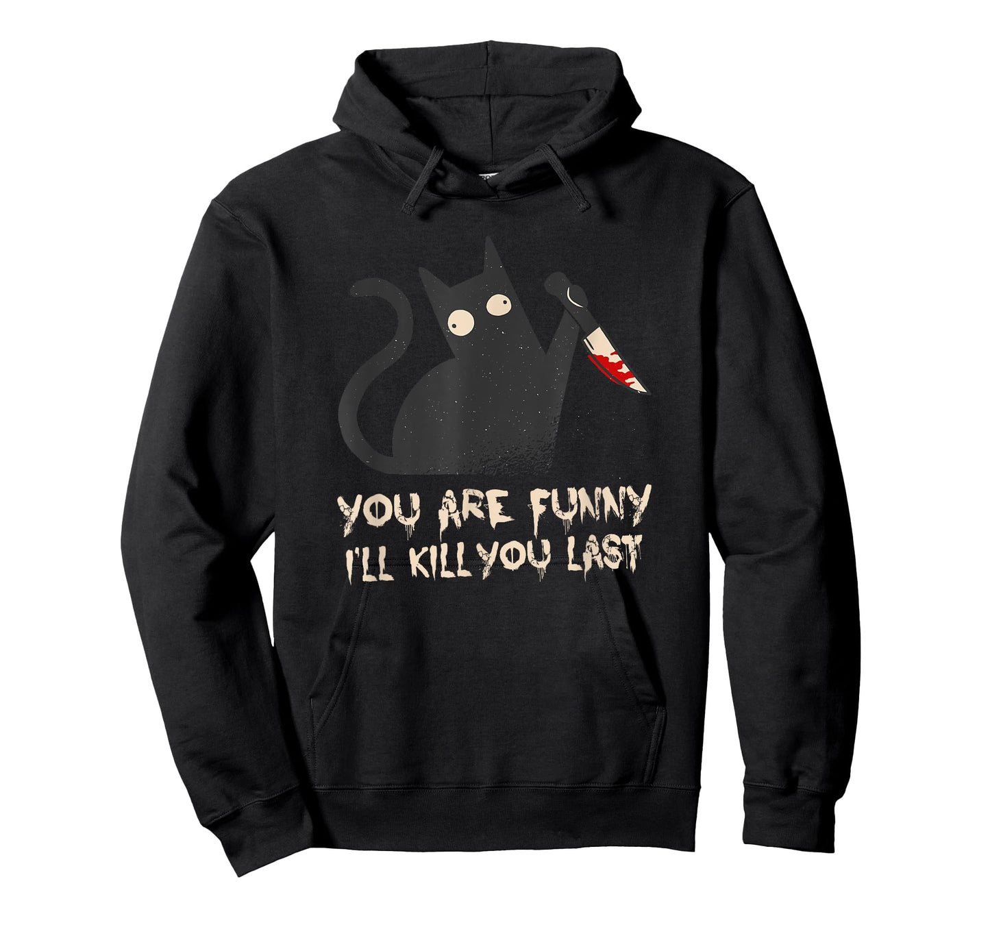 Evil Cat: You are funny - I'll kill you last T-Shirt